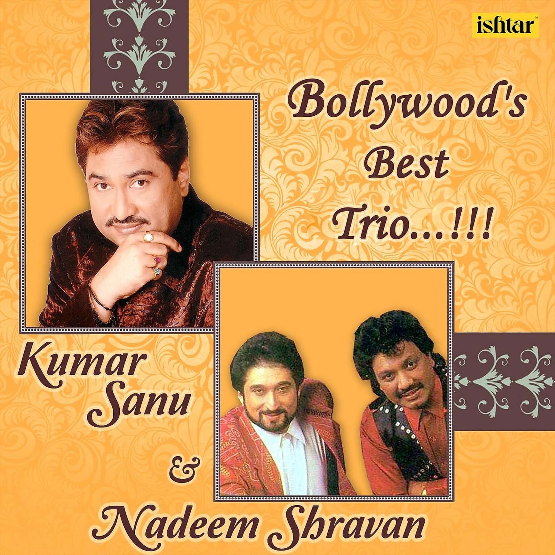 Постер альбома Bollywood Best Trio - Kumar Sanu, Nadeem - Shravan