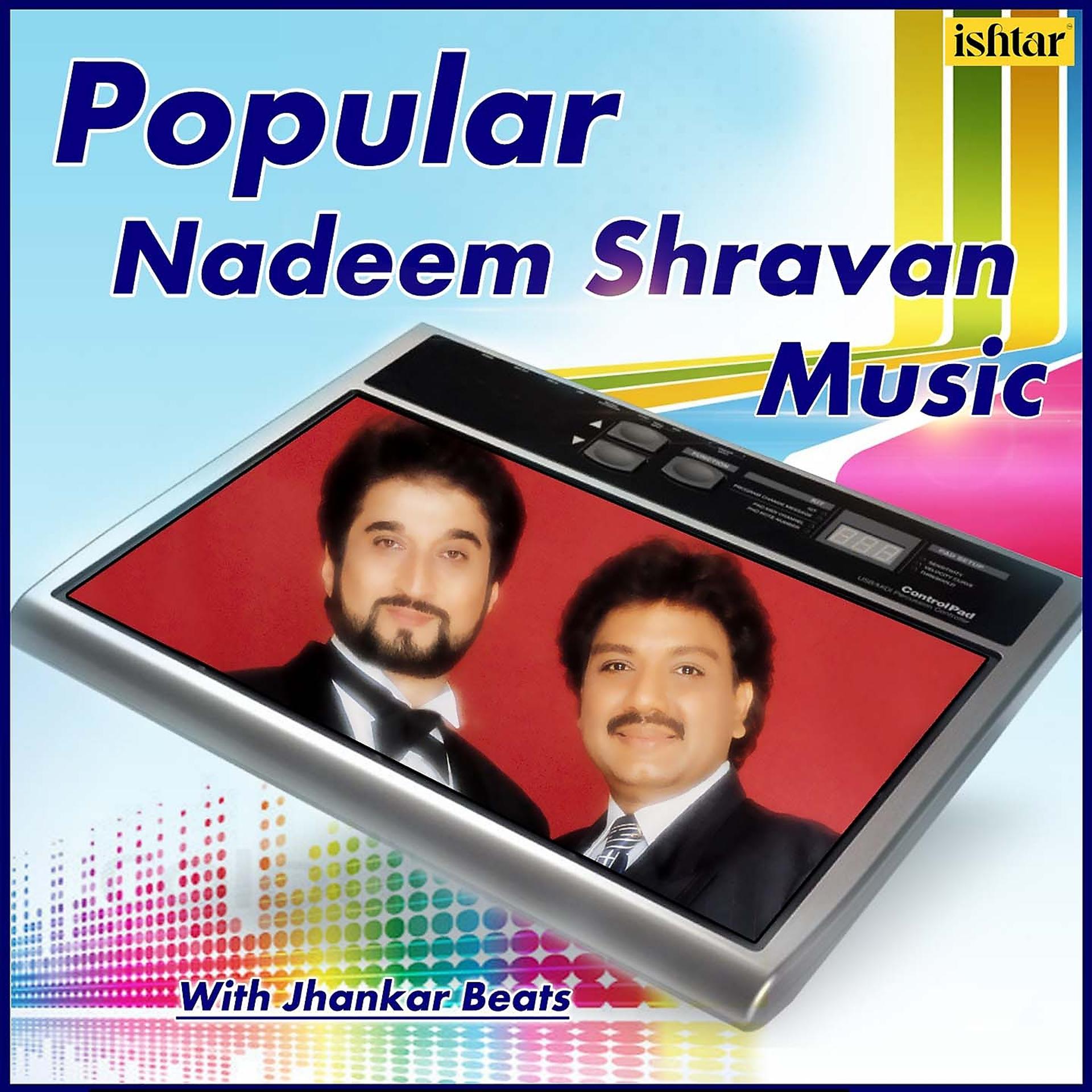 Постер альбома Popular Nadeem Shravan Music - With Jhankar Beats