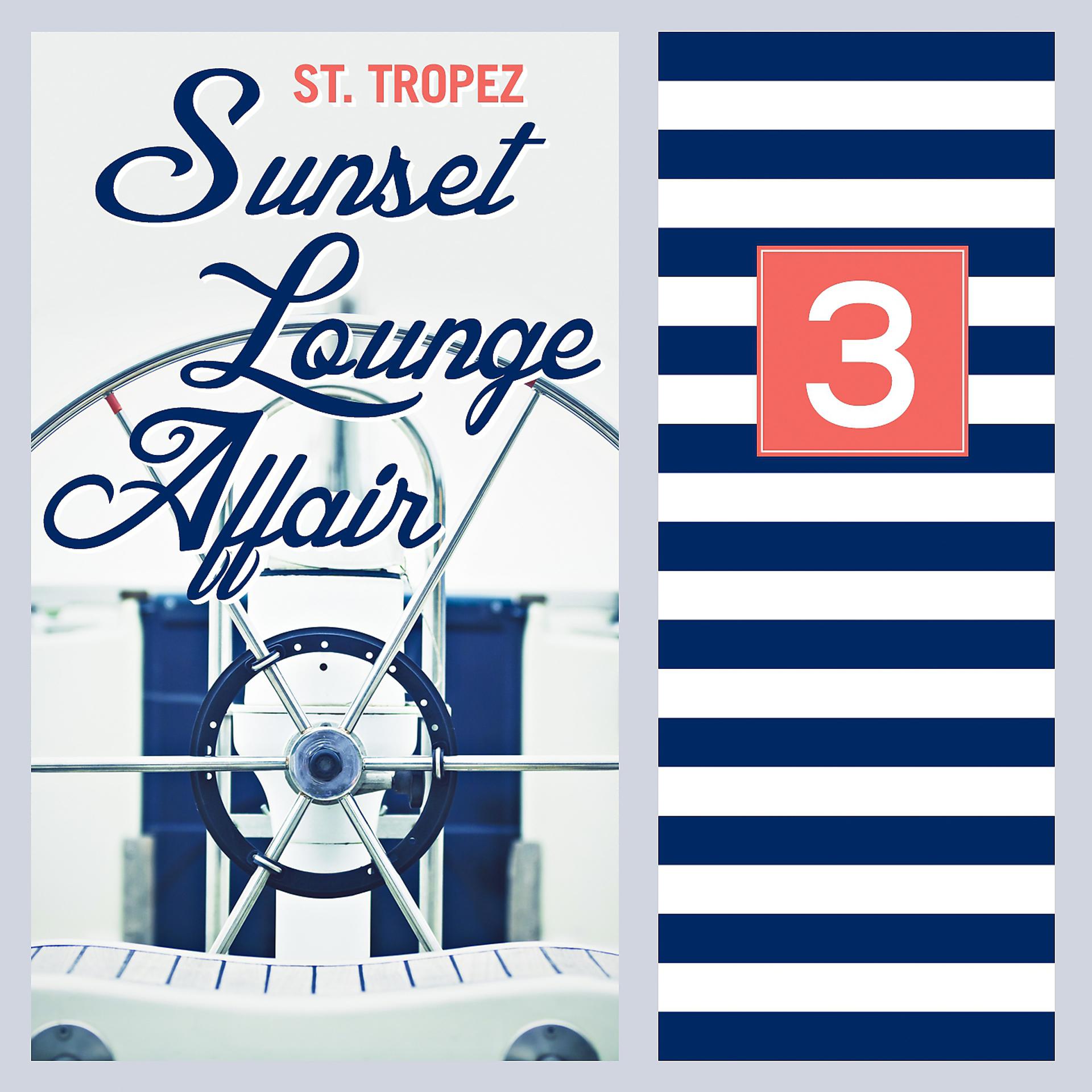 Постер альбома ST.Tropez Sunset Lounge Affair, Vol. 3