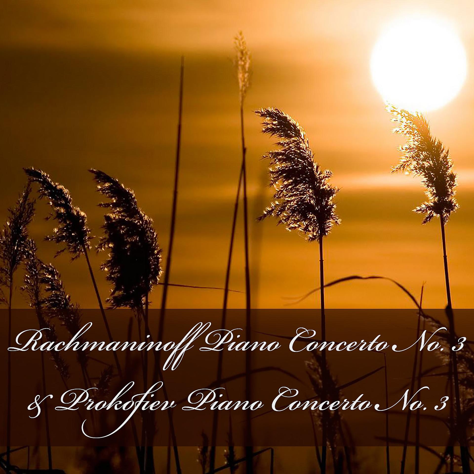 Постер альбома Rachmaninoff Piano Concerto No. 3 & Prokofiev Piano Concerto No. 3