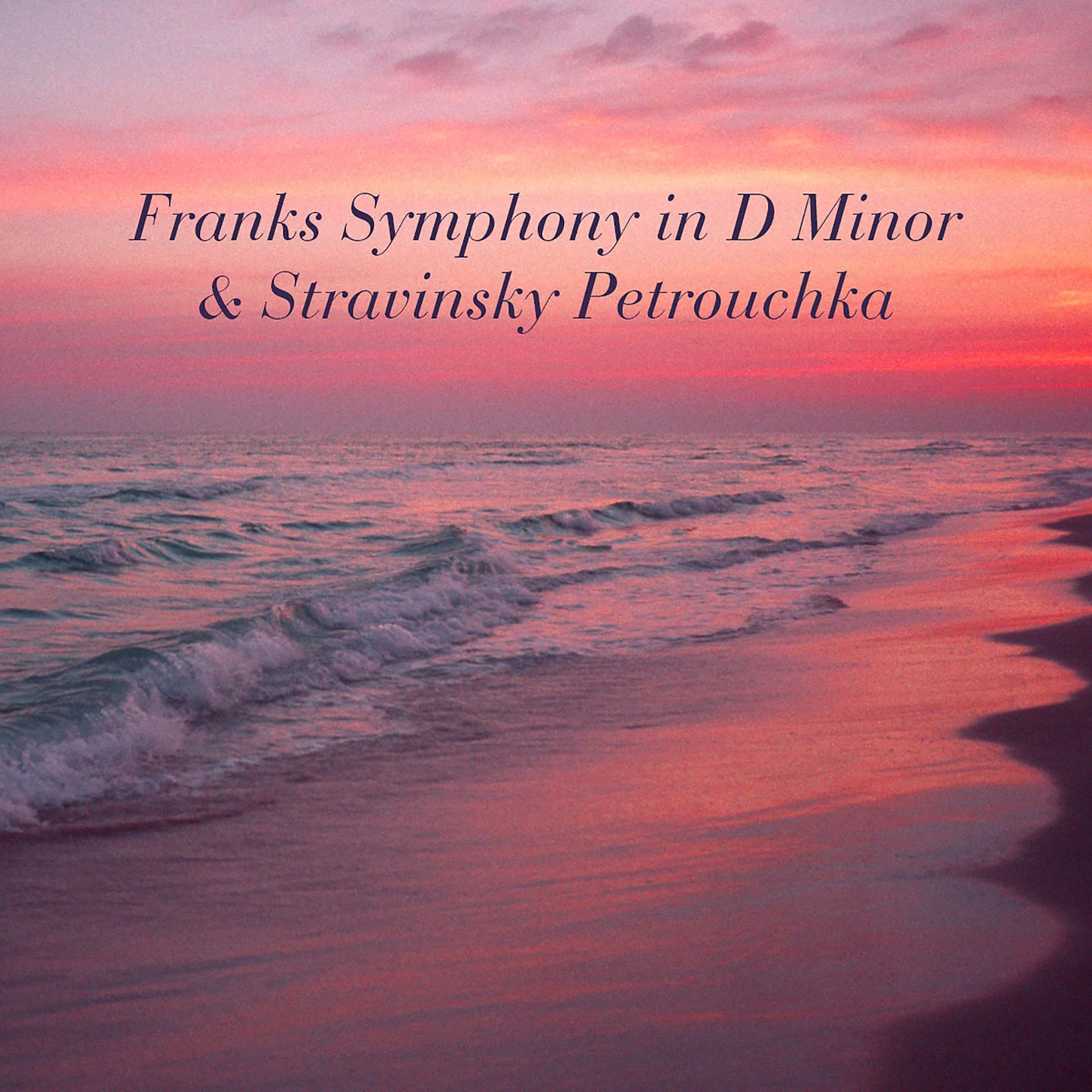 Постер альбома Franks Symphony in D Minor & Stravinsky Petrouchka