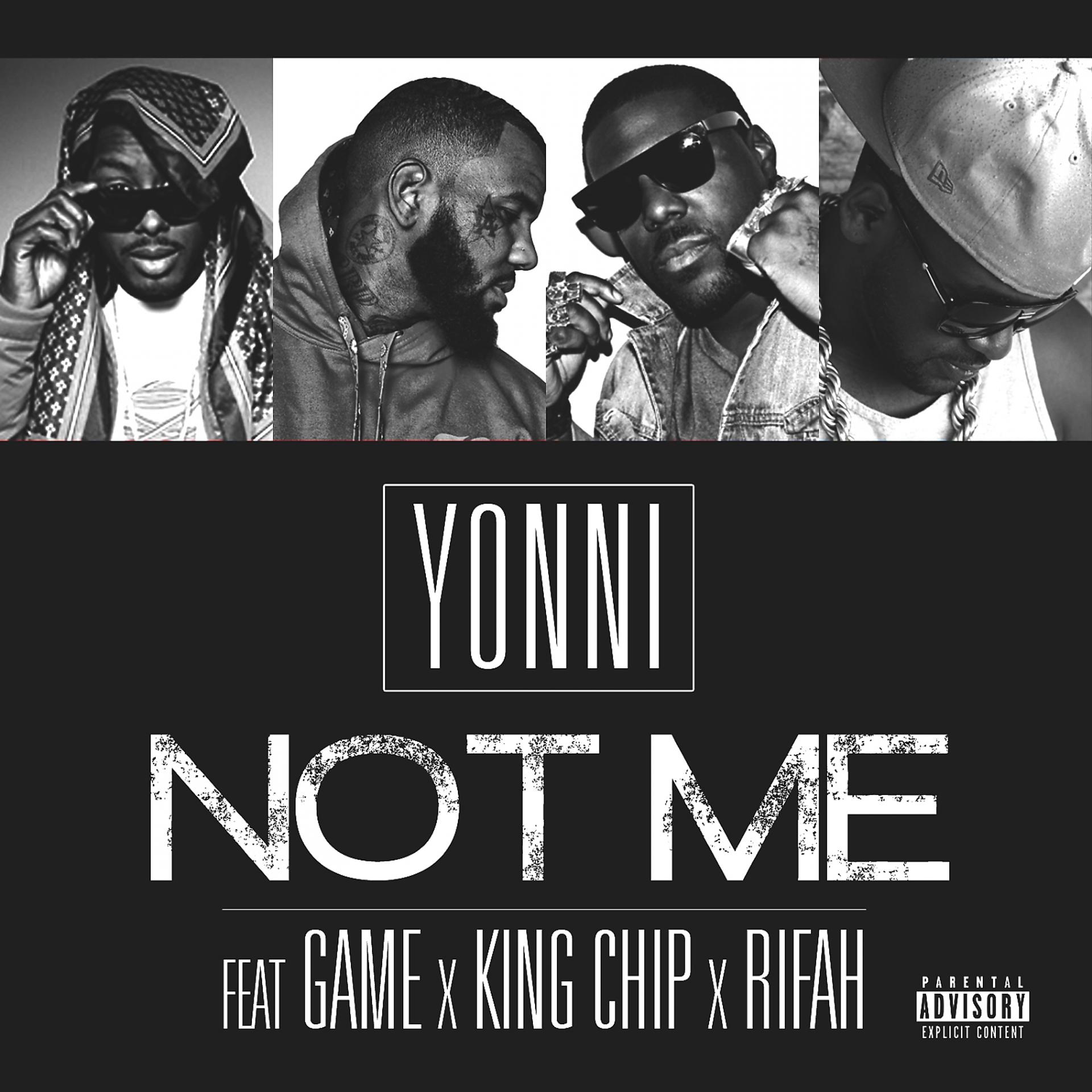 Постер к треку Yonni, Game, King Chip, Rifah - Not Me (feat. Game, King Chip & Rifah)