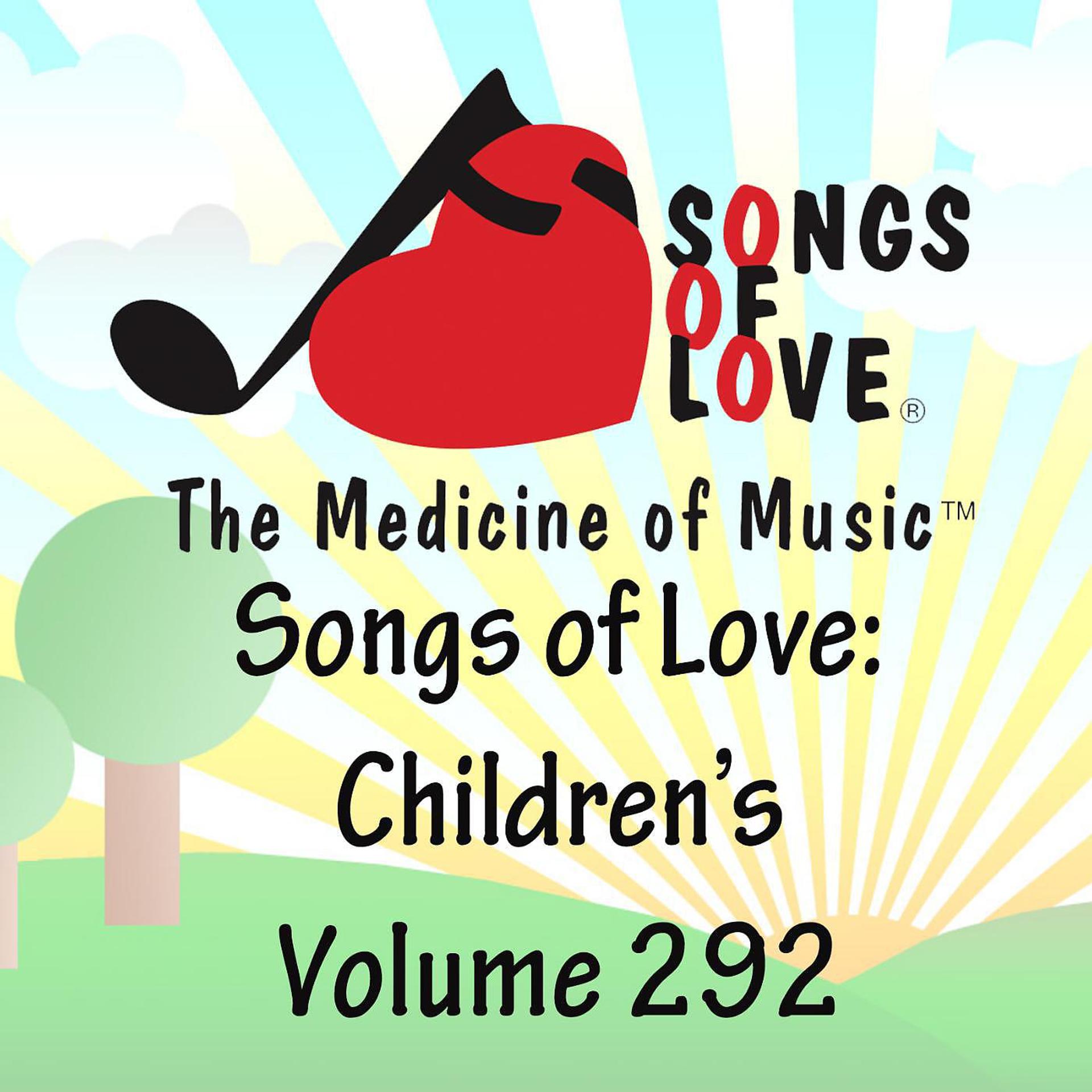Постер альбома Songs of Love: Children's, Vol. 292