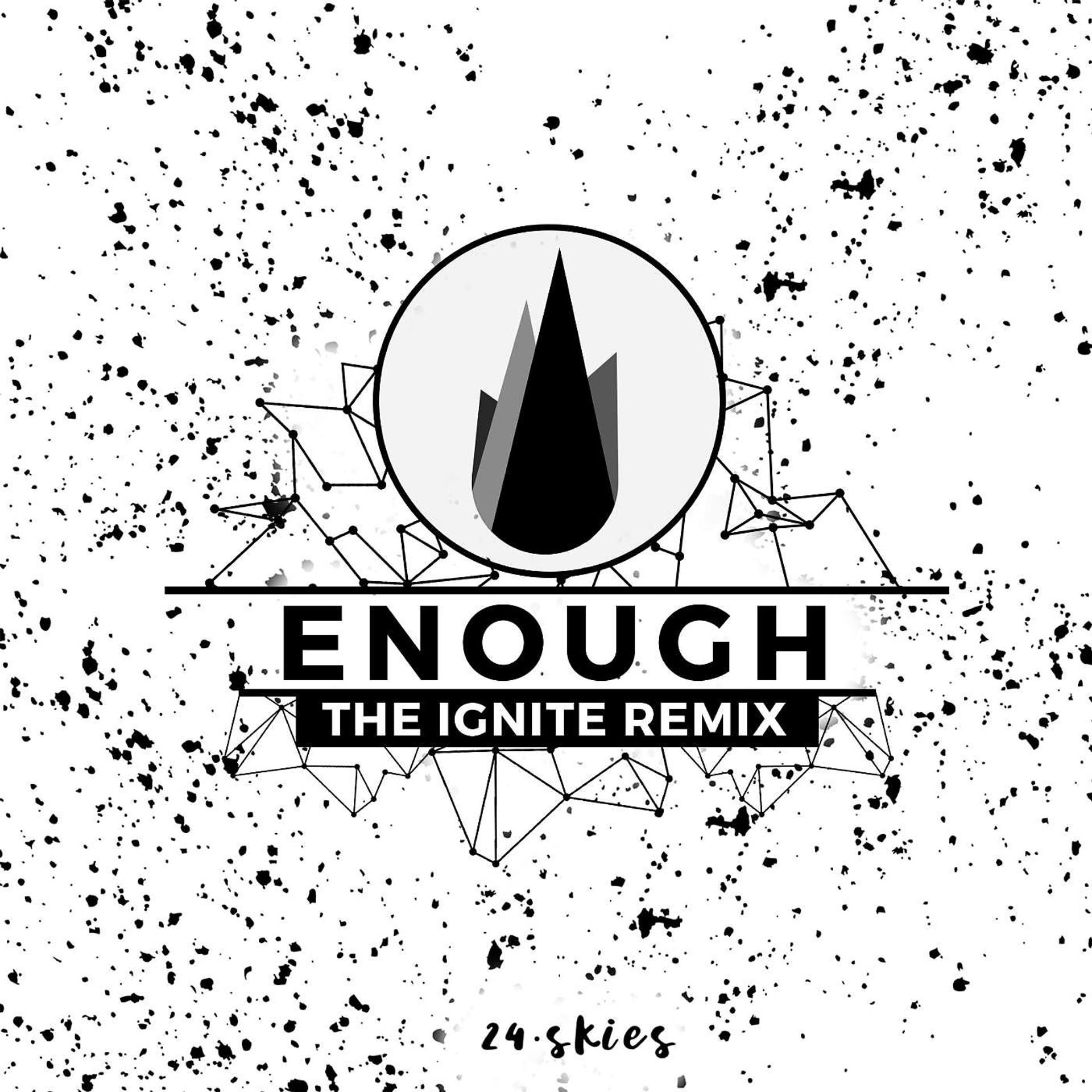Постер альбома Enough (Ignite Remix)
