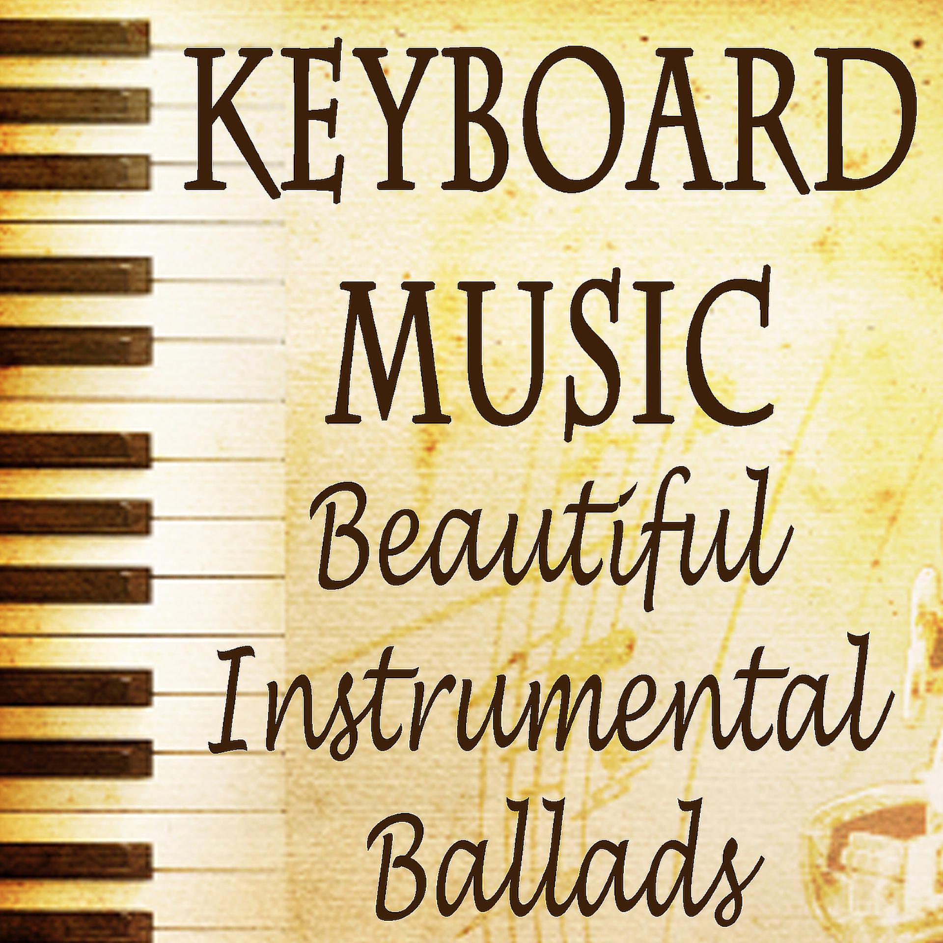 Постер альбома Keyboard Music - Beautiful Instrumental Ballads
