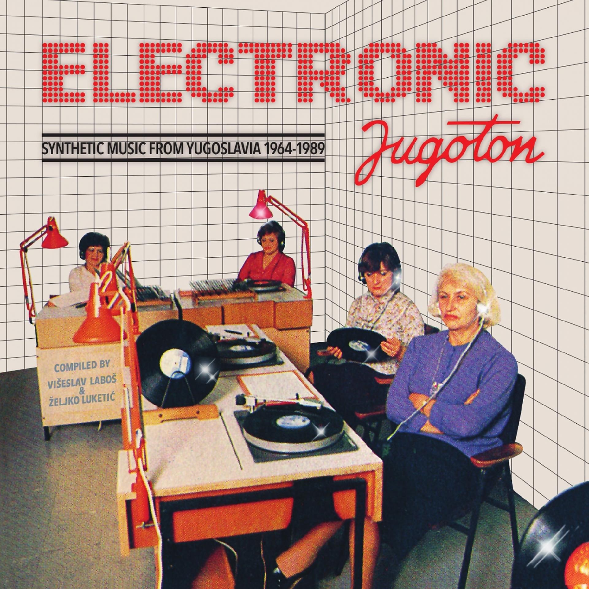 Постер альбома Electronic Jugoton - Synthetic Music From Yugoslavia 1964-1989