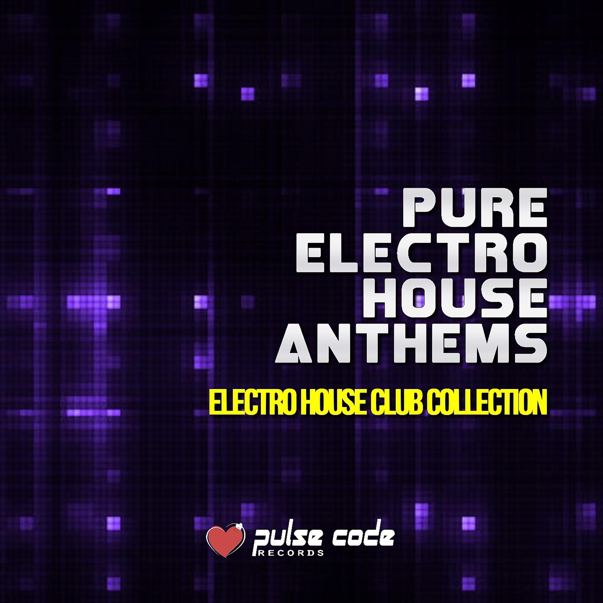 Постер альбома Pure Electro House Anthems