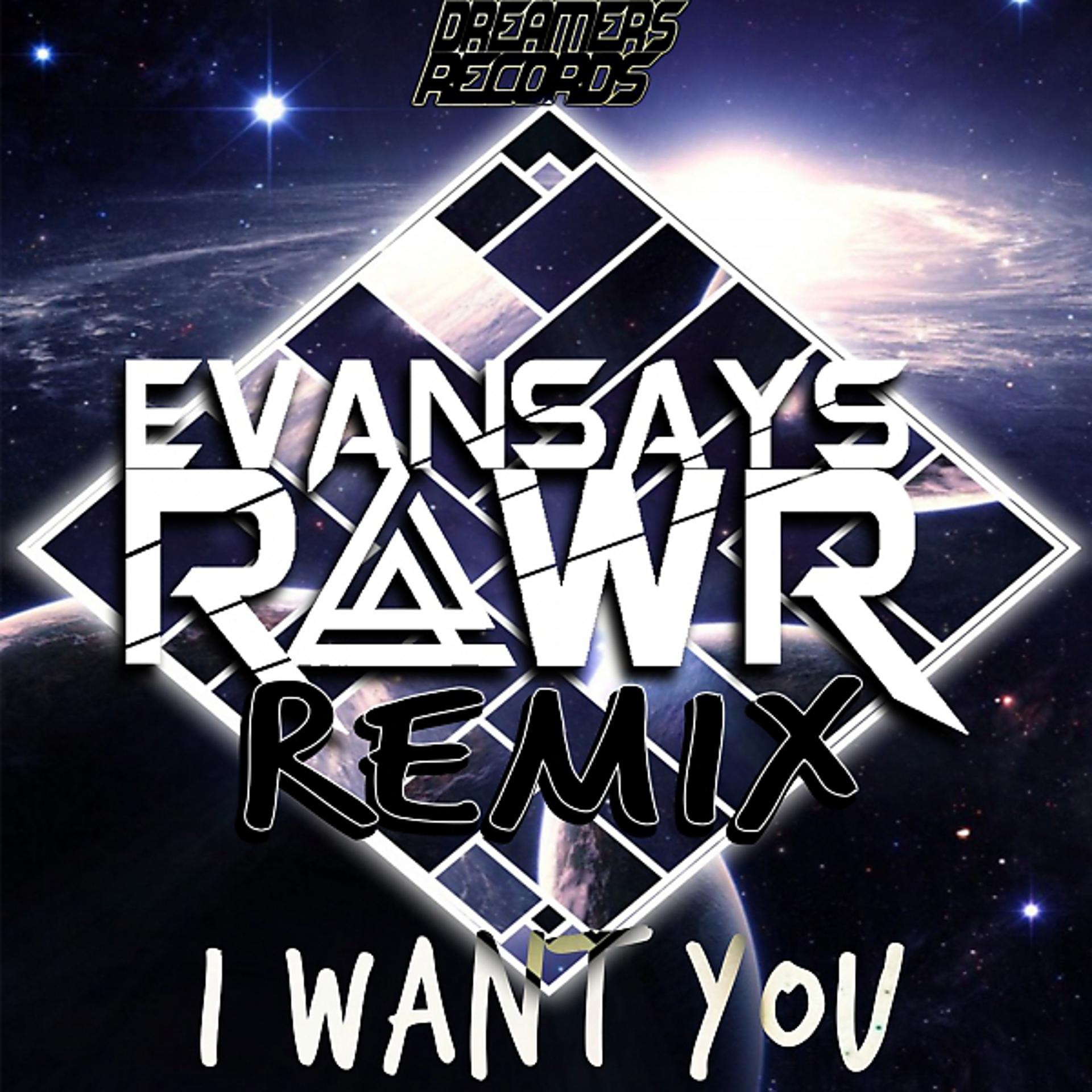 Постер альбома I Want You (EvanSaysRawr Remix)