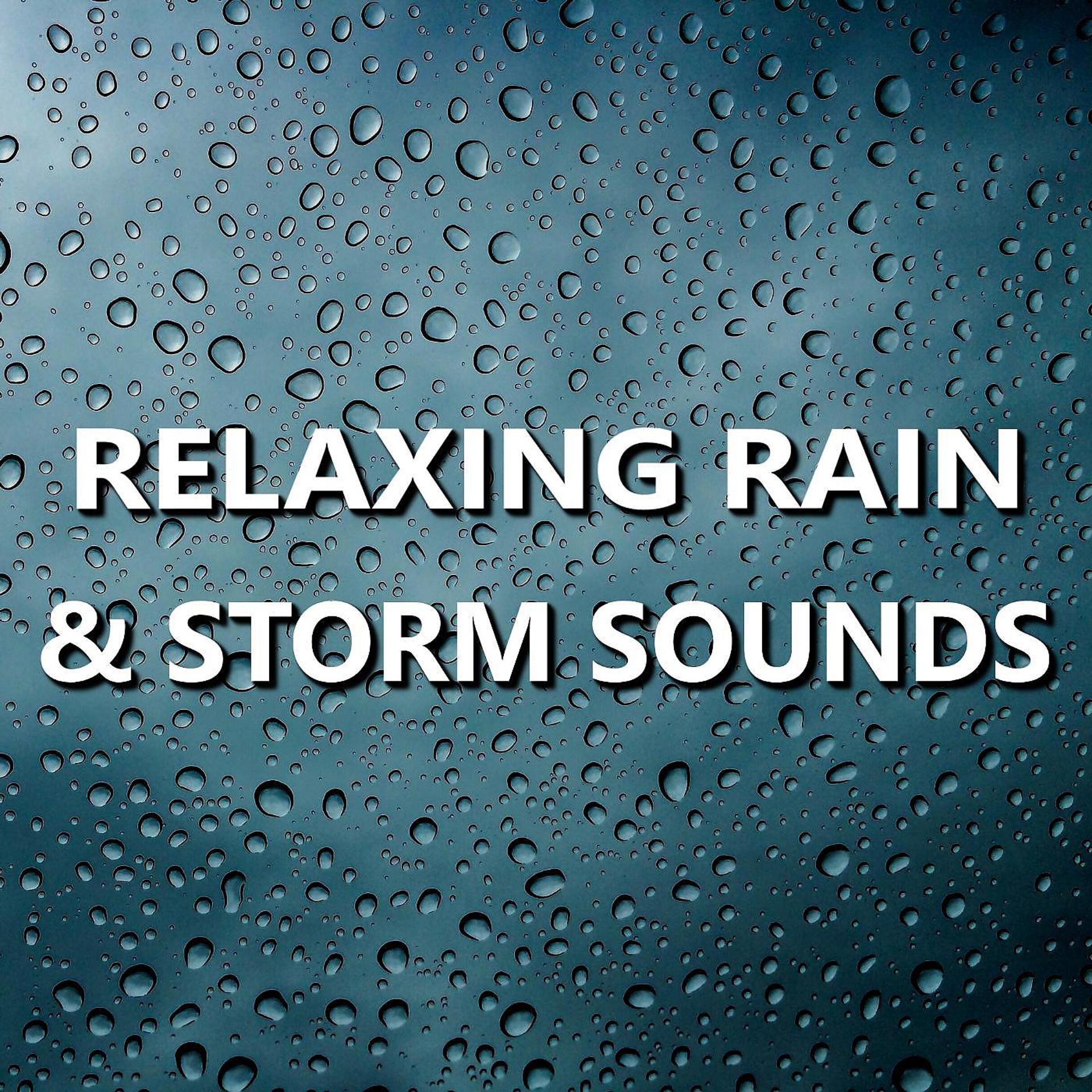Постер альбома Relaxing Rain and Storm Sounds