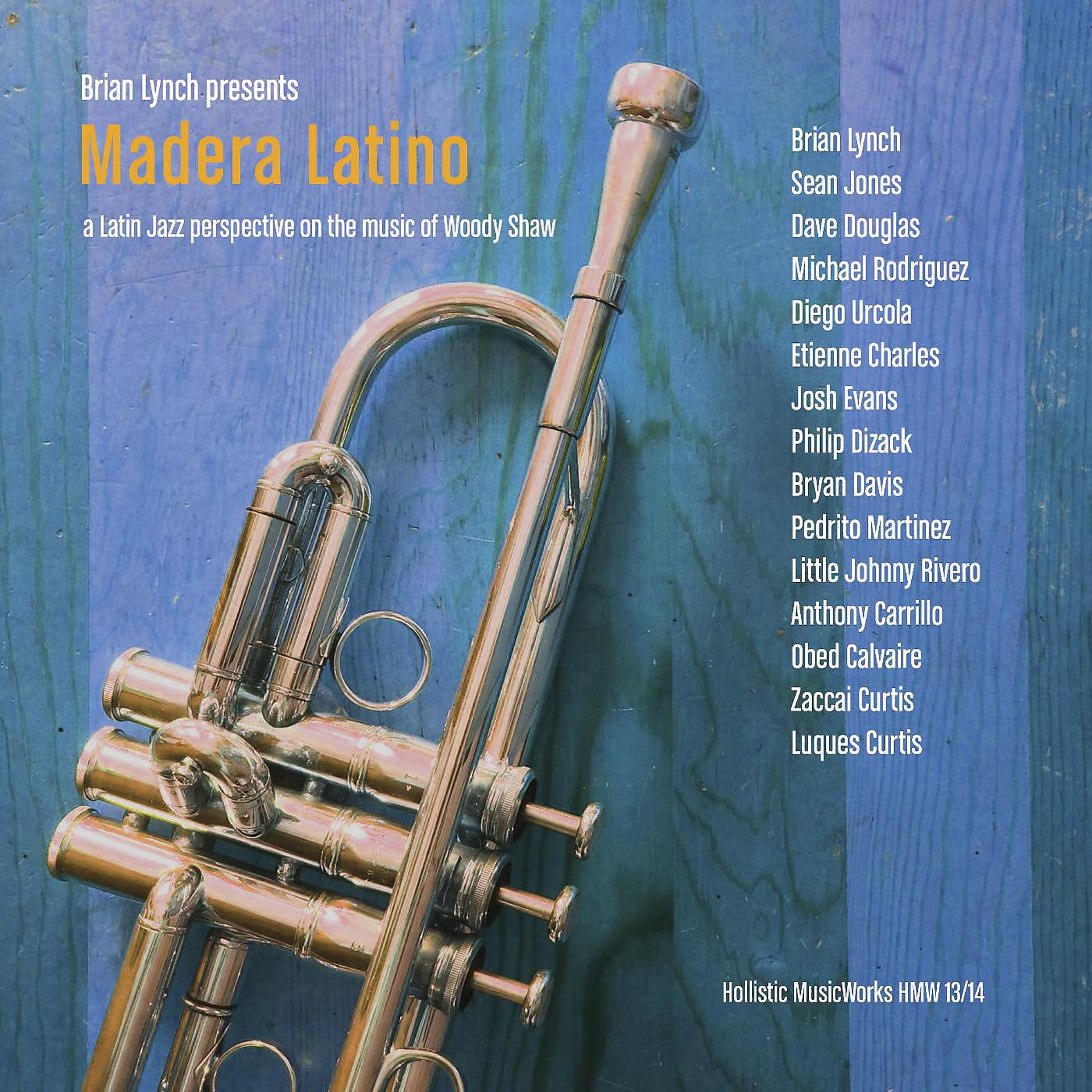 Постер альбома Madera Latino: A Latin Jazz Interpretation on the Music of Woody Shaw
