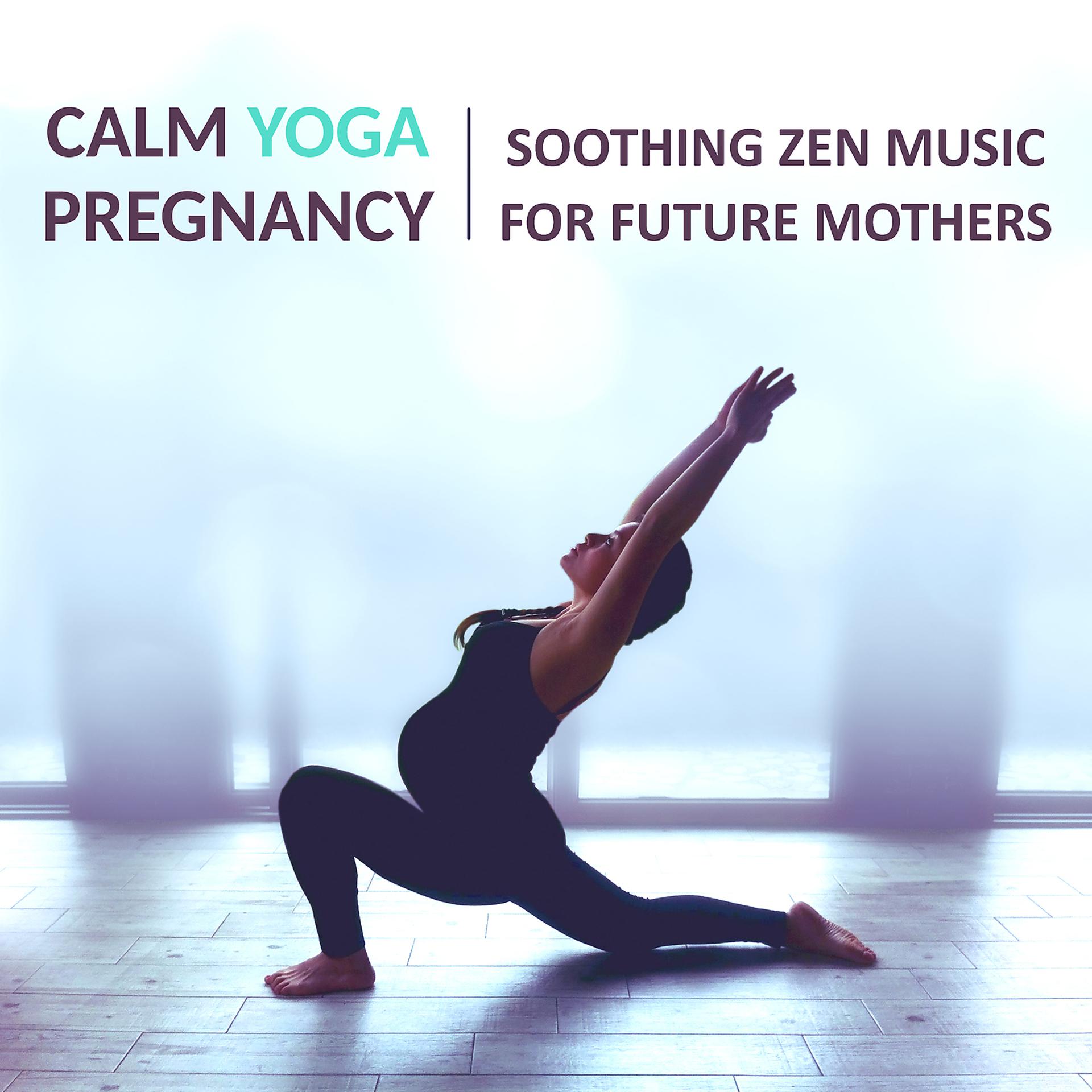 Постер альбома Calm Yoga Pregnancy: Soothing Zen Music for Future Mothers, Prenatal Yoga Classes, Hypno Birth Therapy, Gentle Nature Sounds for Relaxation, Meditation, Baby Sleep Music