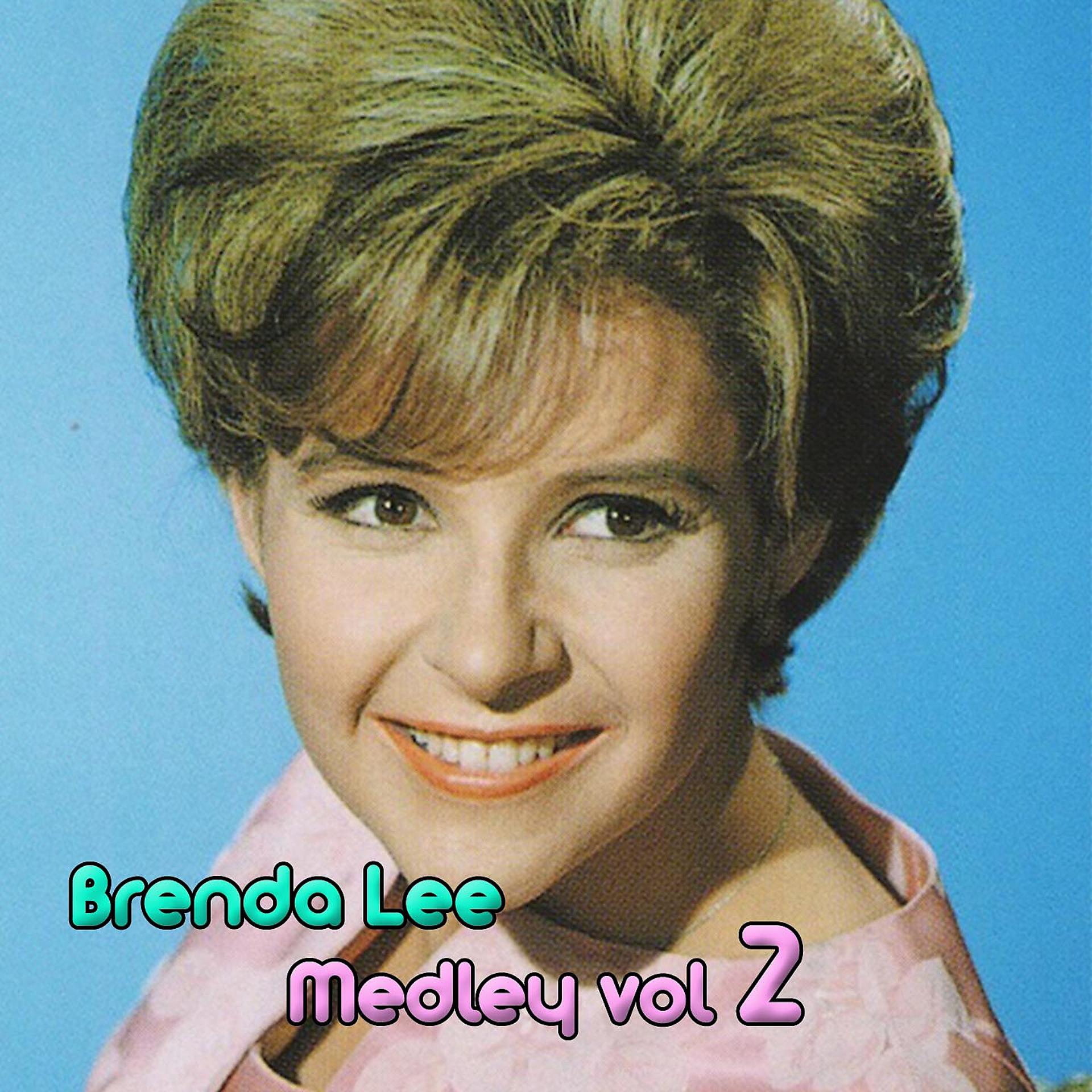 Постер альбома Brenda Lee Medley 2: Let's Jump the Broomstick / It Started All over Again / Eventually / Only You / Fools Rush In / Hallelujah I Love Him So / Hold Me / I'll Always Be in Love with You / Blueberry Hill / It's the Talk of the Town / On the Sunny Side of T