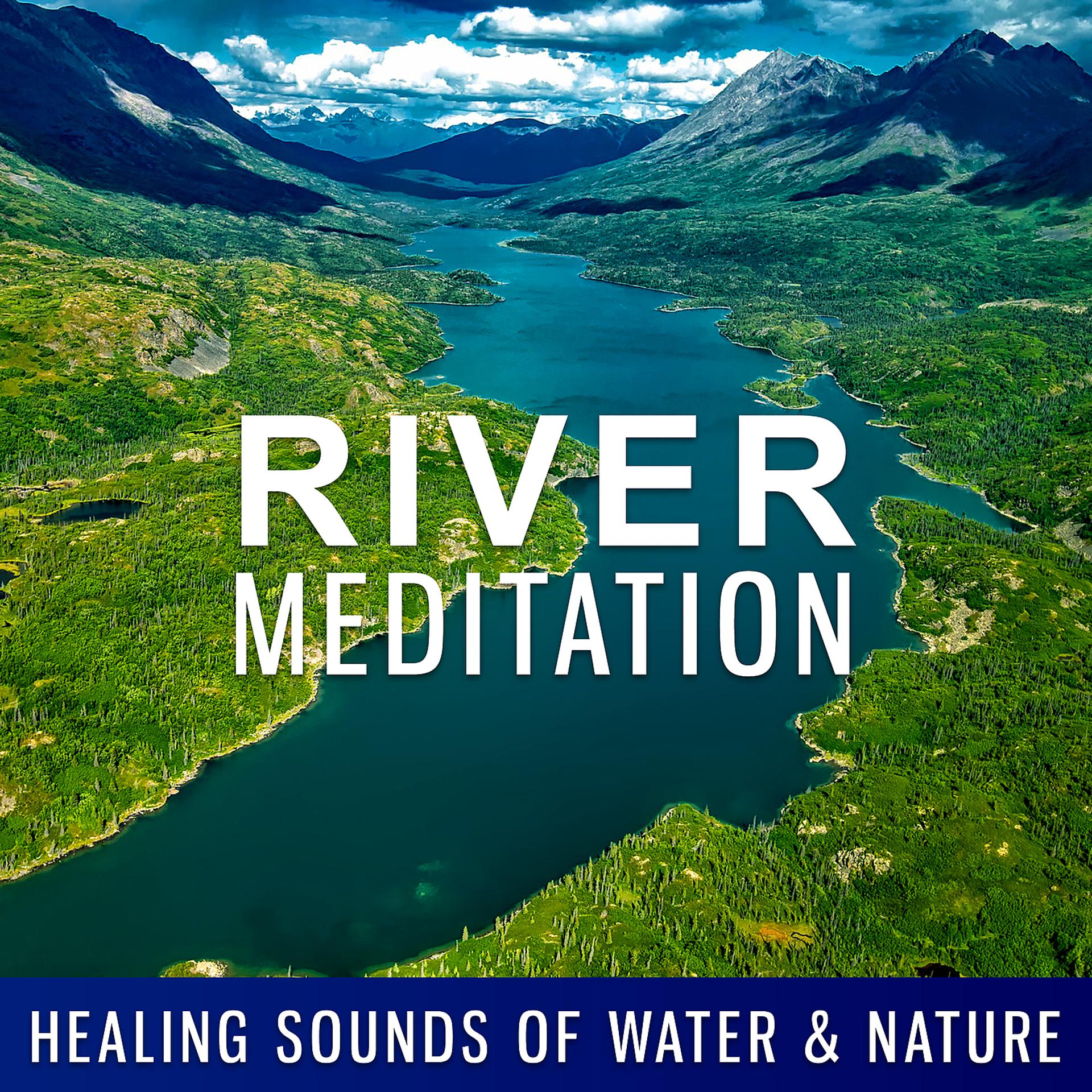 Постер альбома River Meditation – Healing Sounds of Water & Nature: Top Oasis Zen Music, Relax Time, Deep Concentration & Yoga