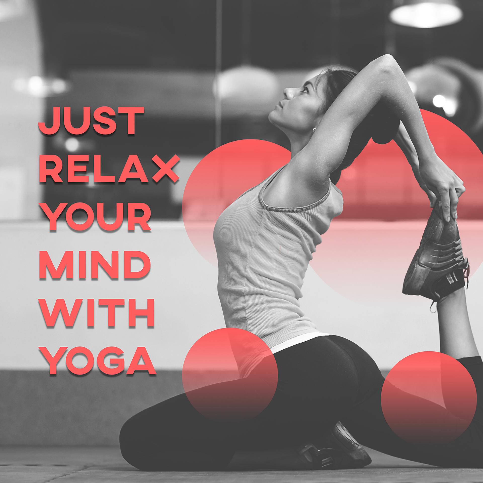 Постер альбома Just Relax Your Mind with Yoga