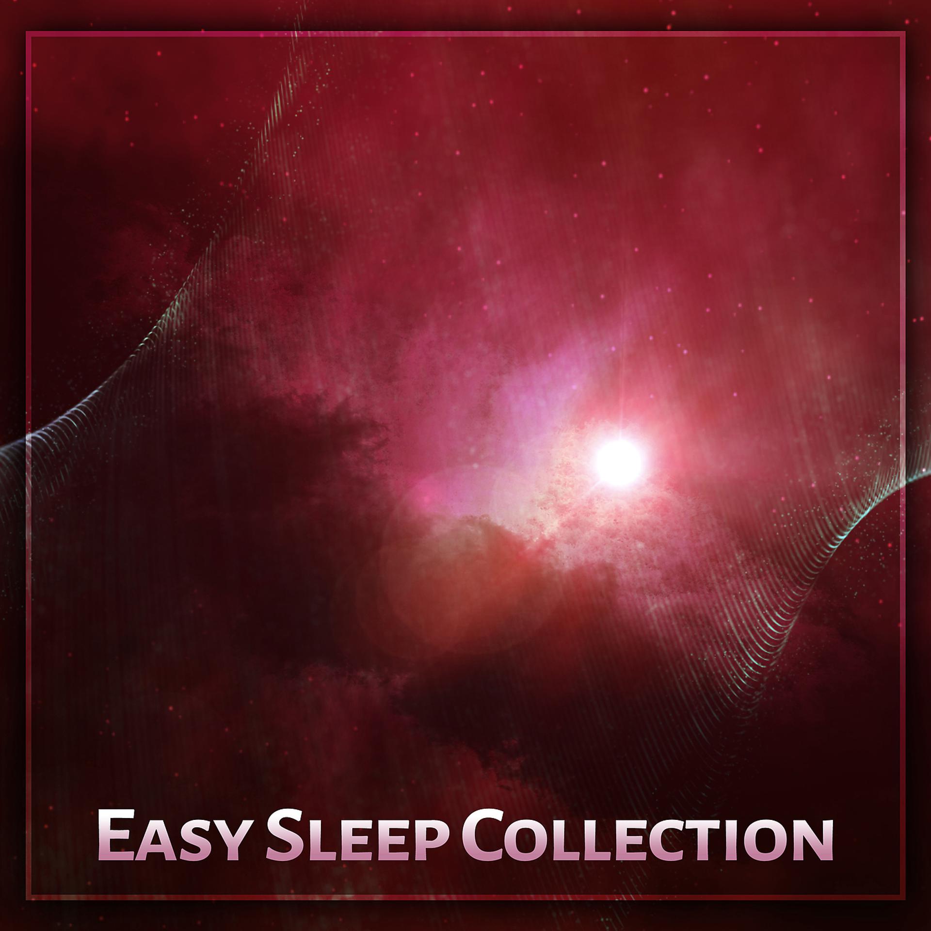 Постер альбома Easy Sleep Collection - Soothing Sounds for Deep Sleep, Starry Night, Have a Nice Dream