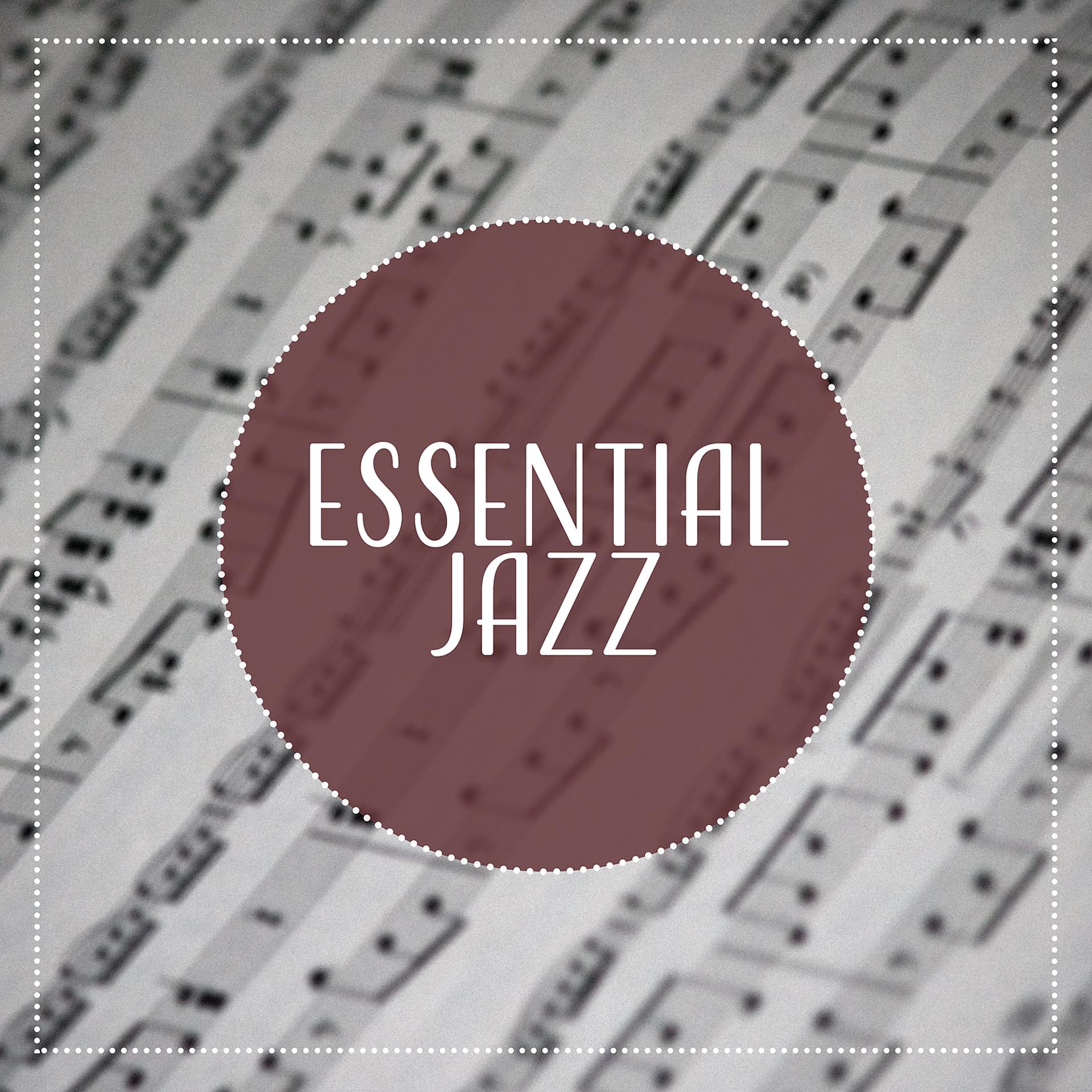 Постер альбома Essential Jazz – Lounge Jazz, Cafe Background Music, Masters of Jazz