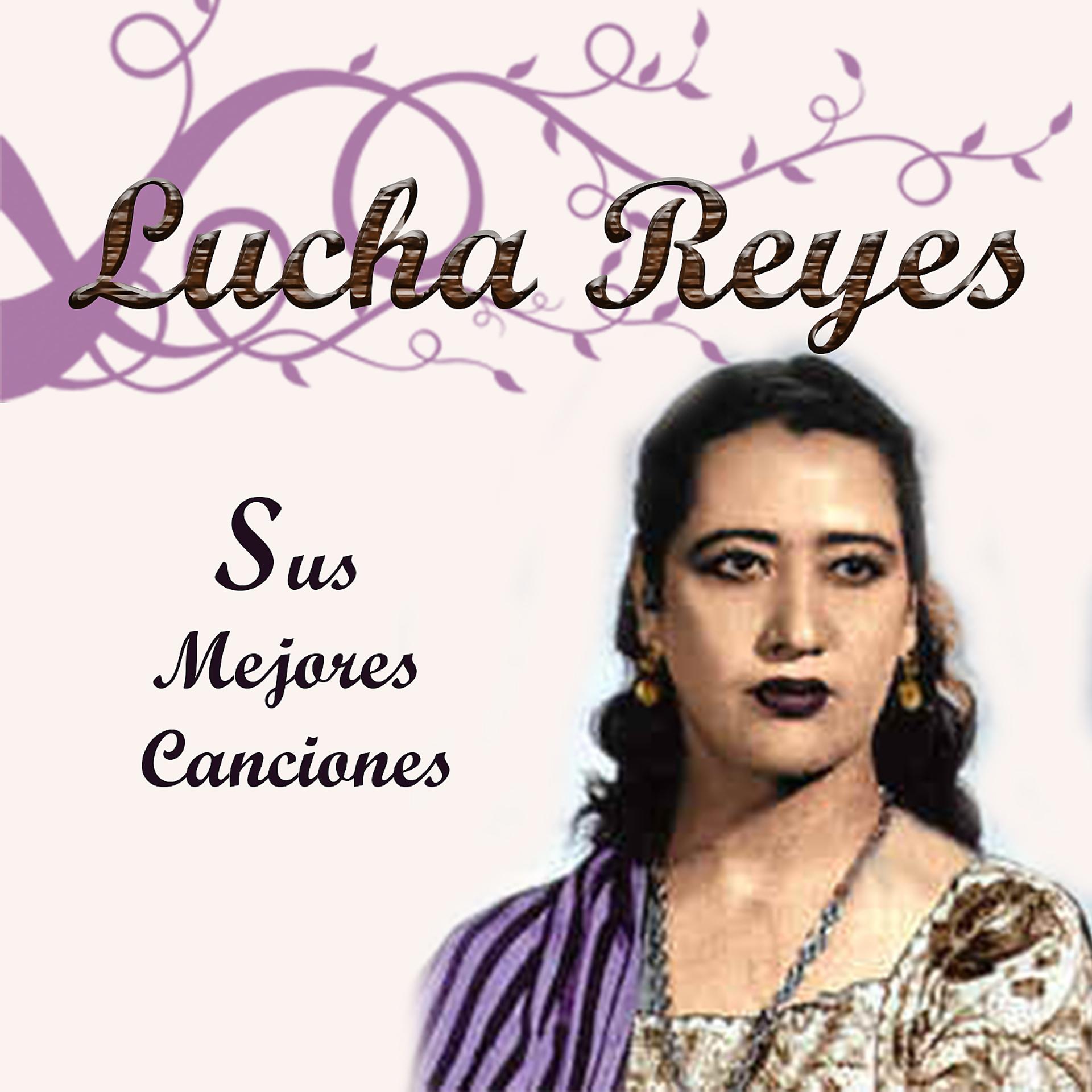 Постер альбома Lucha Reyes - Sus Mejores Canciones
