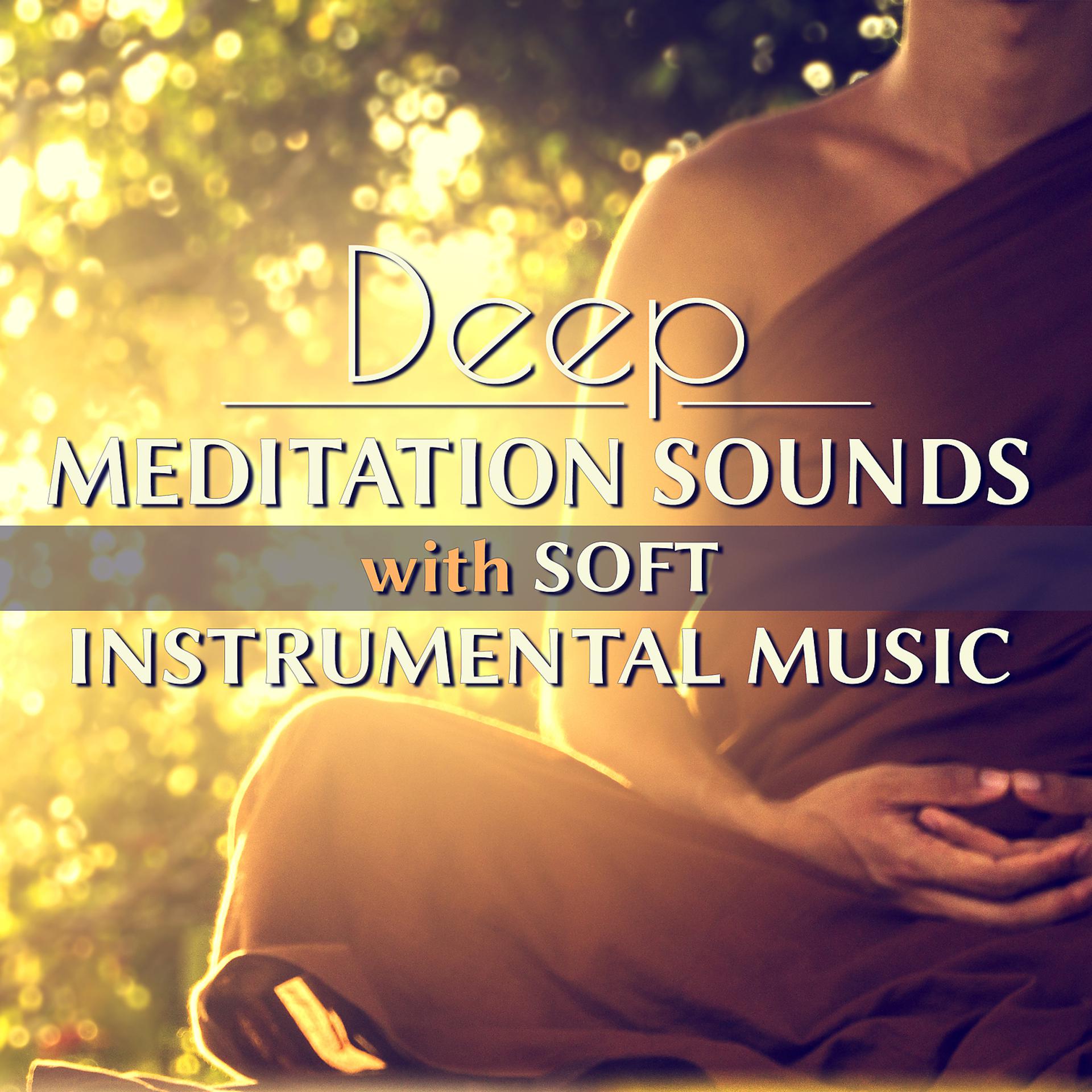 Постер альбома Deep Meditation Sounds with Soft Instrumental Music: Soothing Tracks for Serenity and Yoga Therapy, Boost Energy and Health