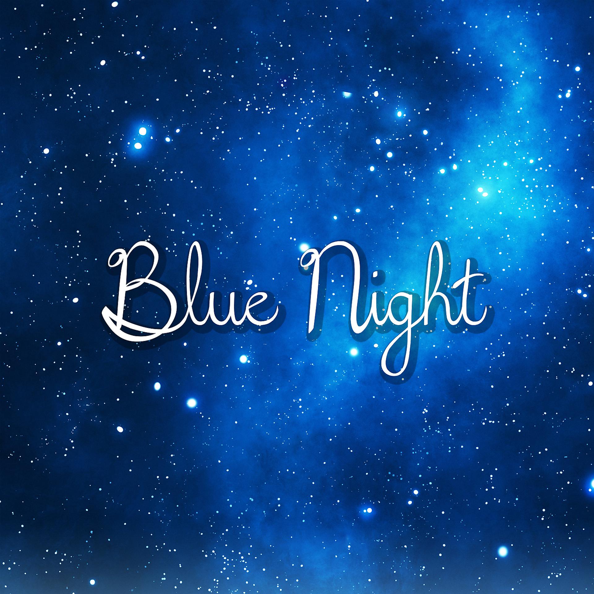 Постер альбома Blue Night - Dry Red Wine, Heat Under the Blanket, Look Beloved, Feeling Hot, Antistress Music, Nice Time with Sweety