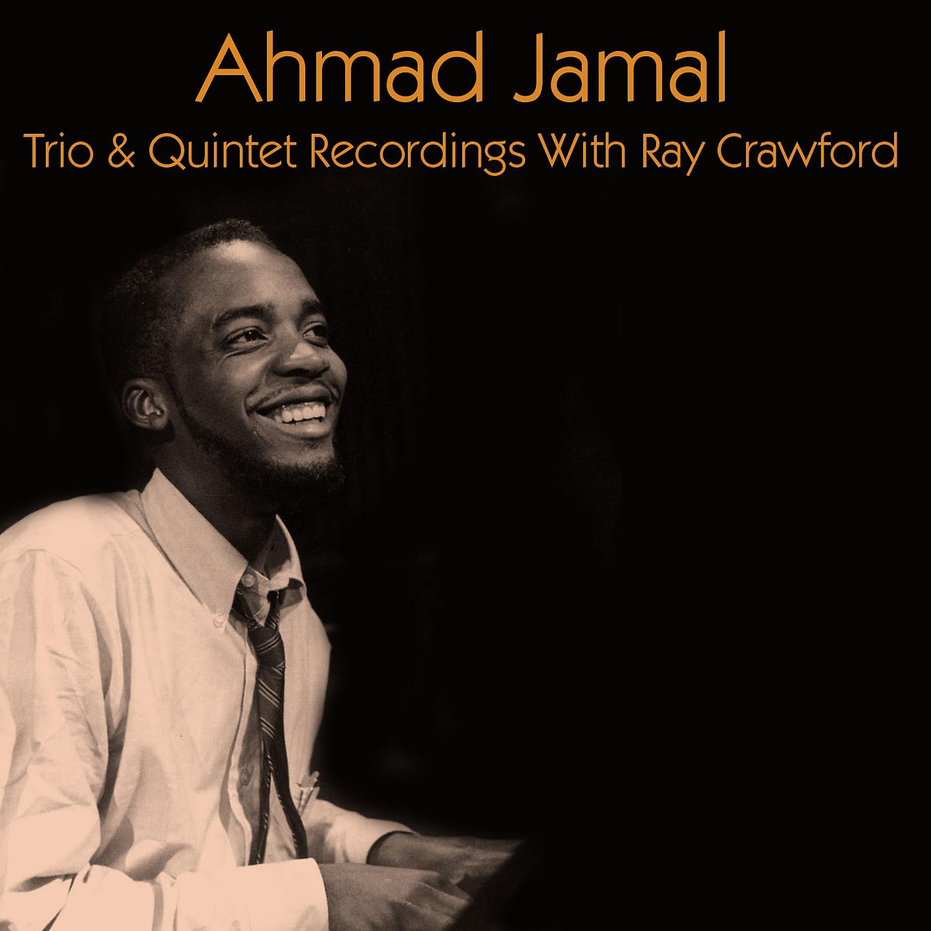 Постер альбома Ahmad Jamal: Trio & Quintet Recordings with Ray Crawford