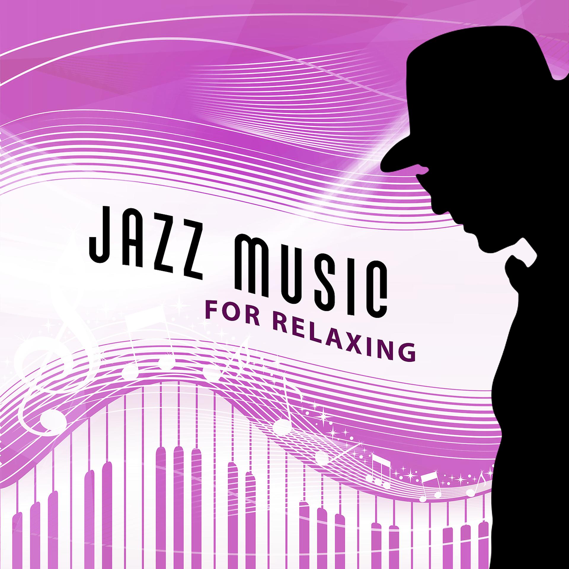 Постер альбома Jazz Music for Relaxing – Soft Jazz, Jazz Music for Better Day, Relaxing Time Jazz, Ambient Jazz