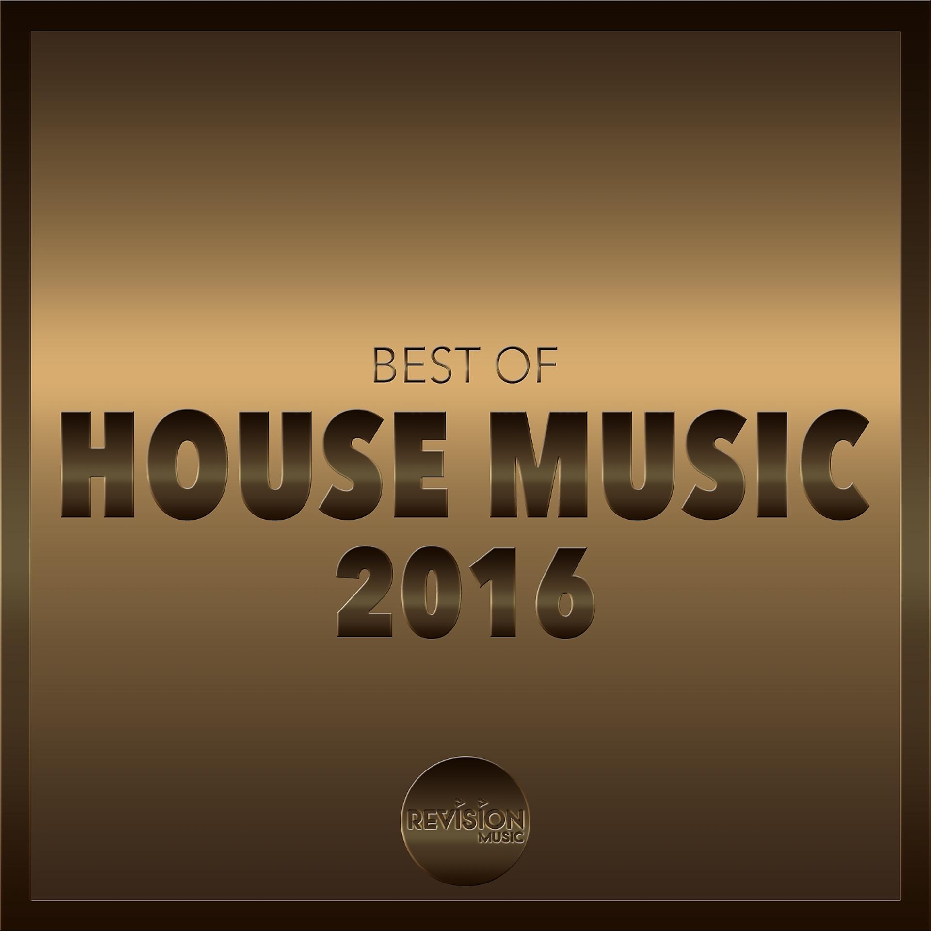 Постер альбома Best Of House Music 2016