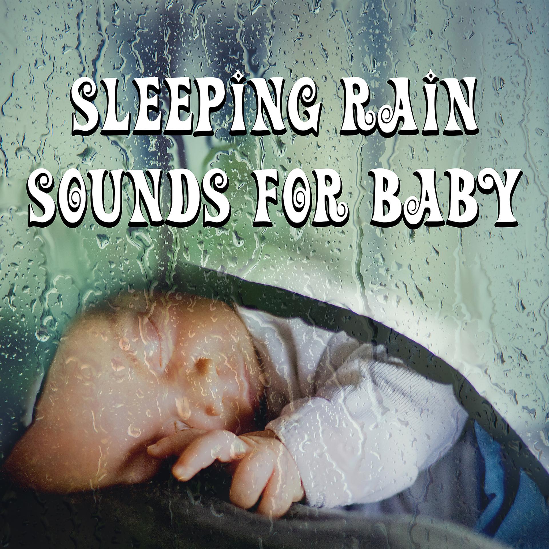 Постер альбома Sleeping Rain Sounds for Baby – Calming New Age Sounds, Sleep Well, Rain Music for Dreaming