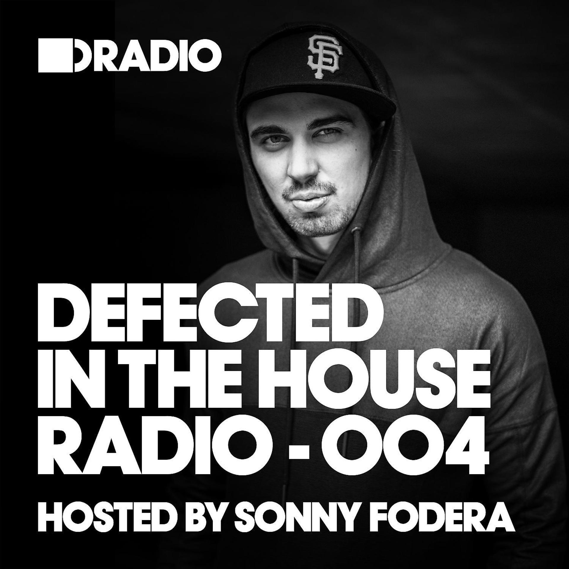 Постер альбома Defected In The House Radio Show: Episode 004 (hosted by Sonny Fodera)