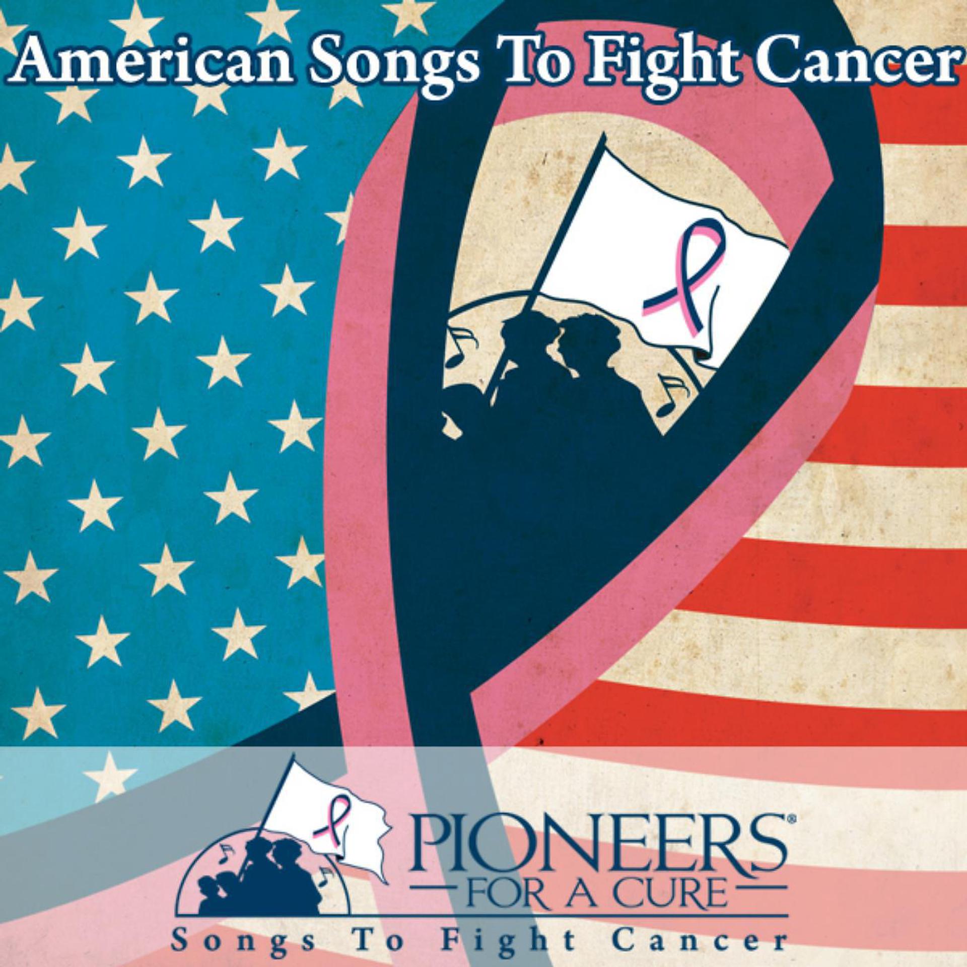 Постер альбома Pioneers for a Cure - American Songs to Fight Cancer