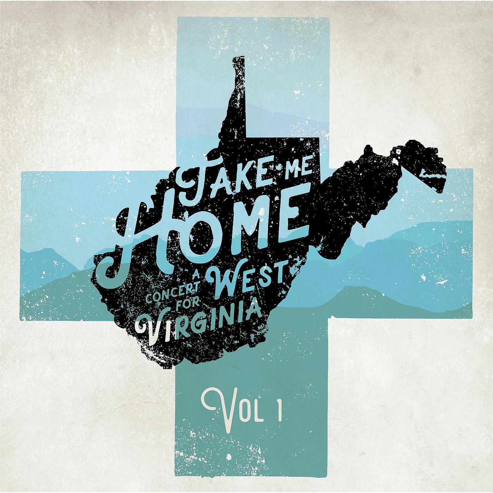 Постер альбома Take Me Home: A Concert for West Virginia, Vol.1 (Recorded Live)