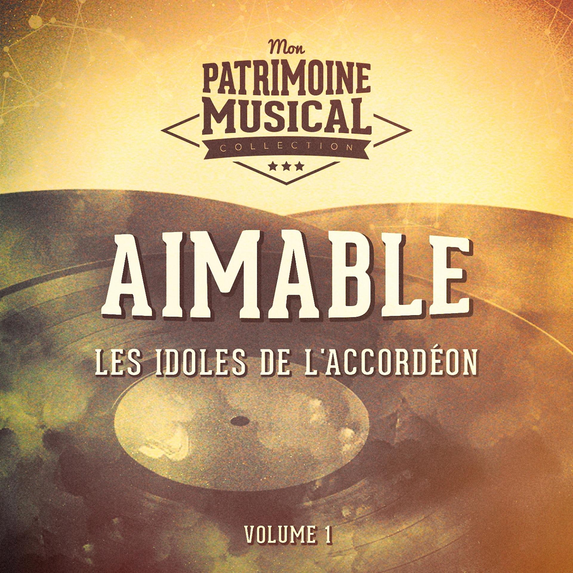 Постер альбома Les idoles de l'accordéon : Aimable, Vol. 1
