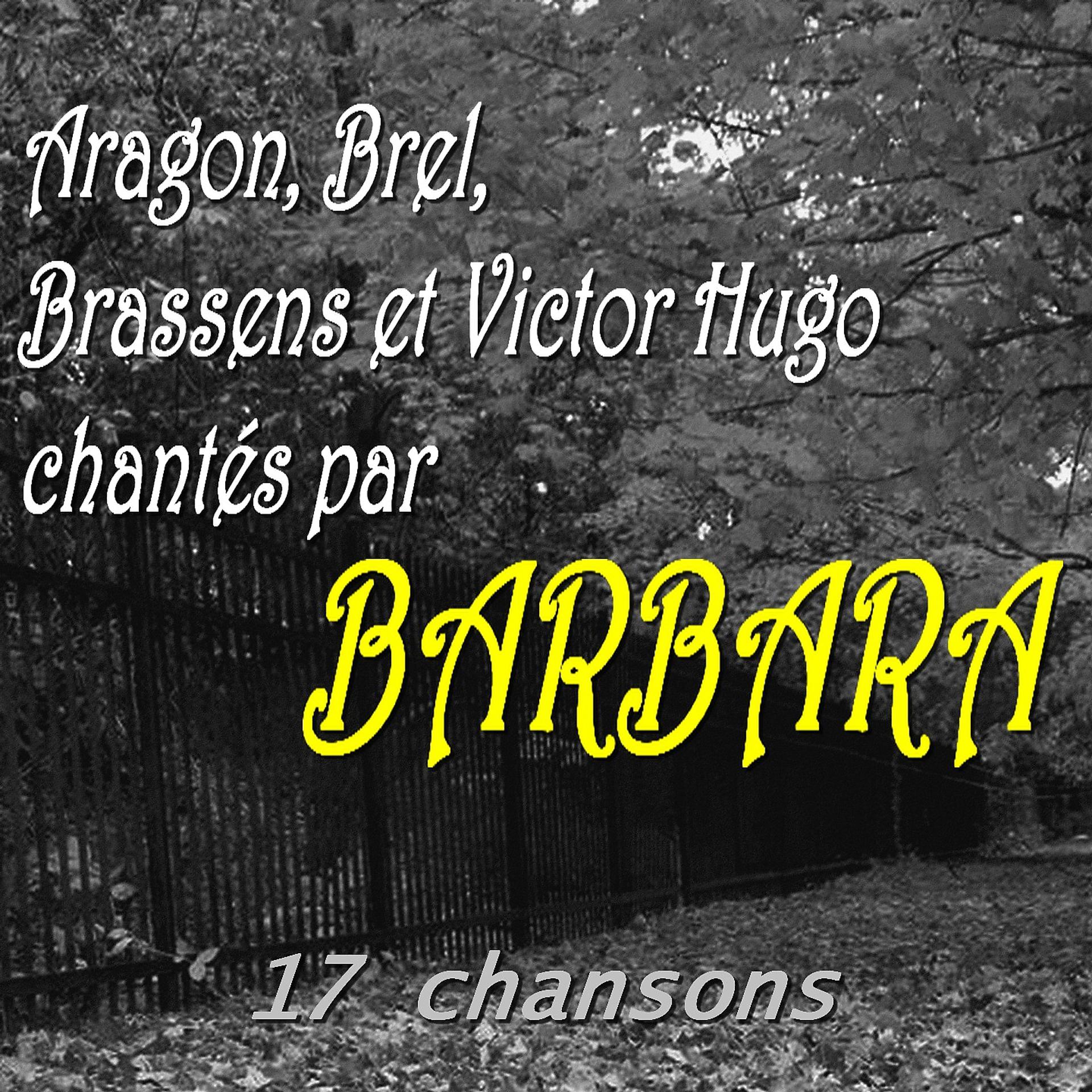 Постер альбома Aragon, Brel, Brassens et Victor Hugo chantés par Barbara