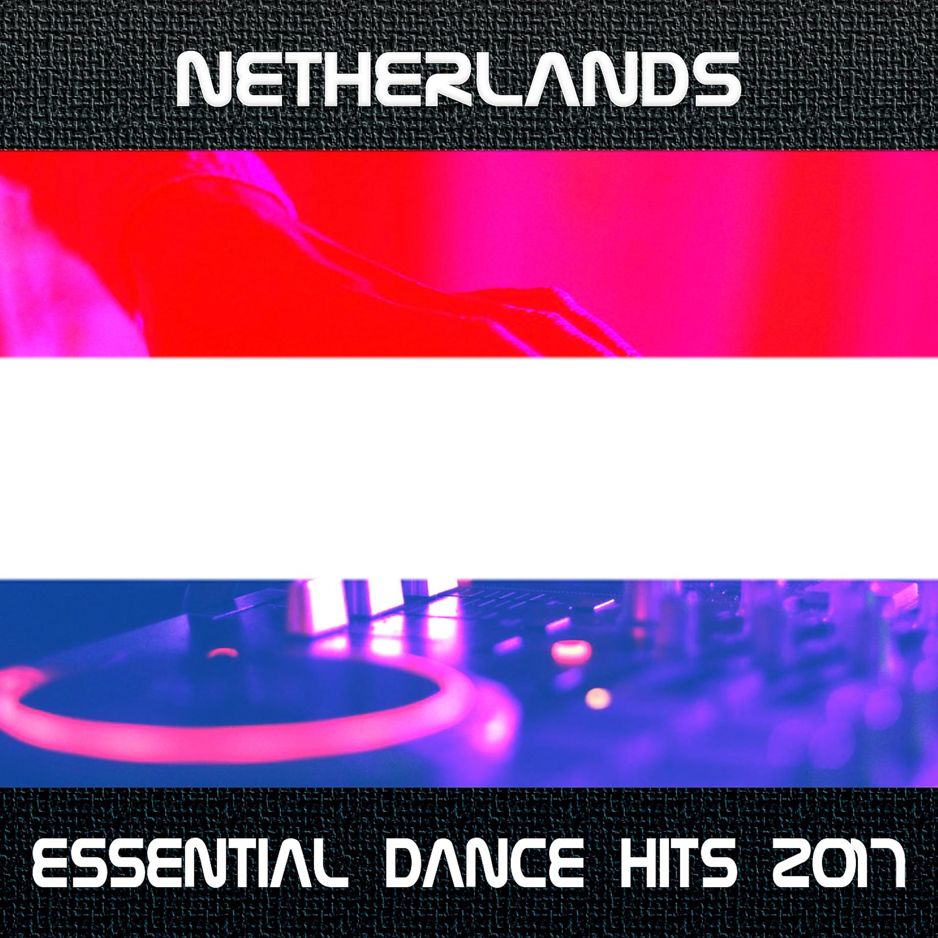 Постер альбома Netherlands Essential Dance Hits 2017