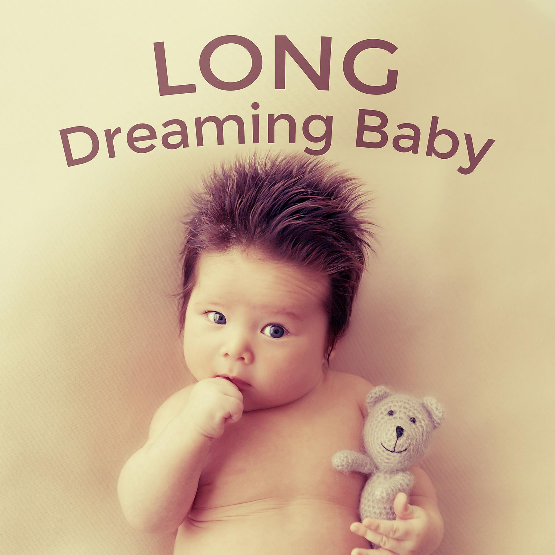 Постер альбома Long Dreaming Baby - Natural Baby Sleep, Cradle Song, Most Nature Music