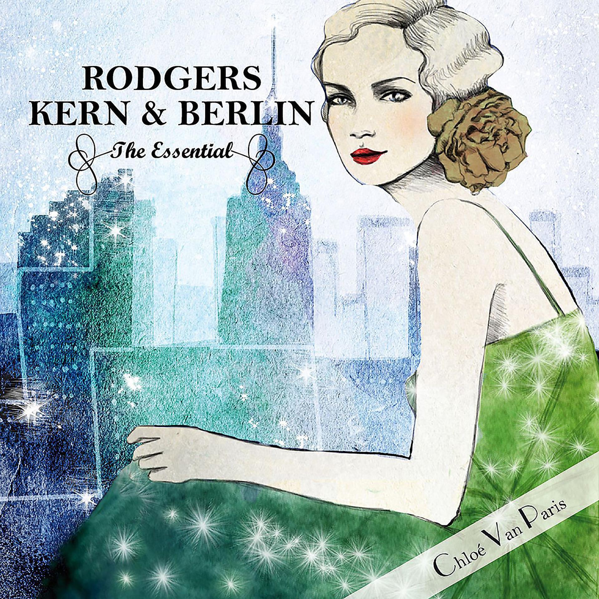 Постер альбома Rodgers Kern & Berlin - The Essential Selected by Chloé Van Paris (Bonus Track Version)