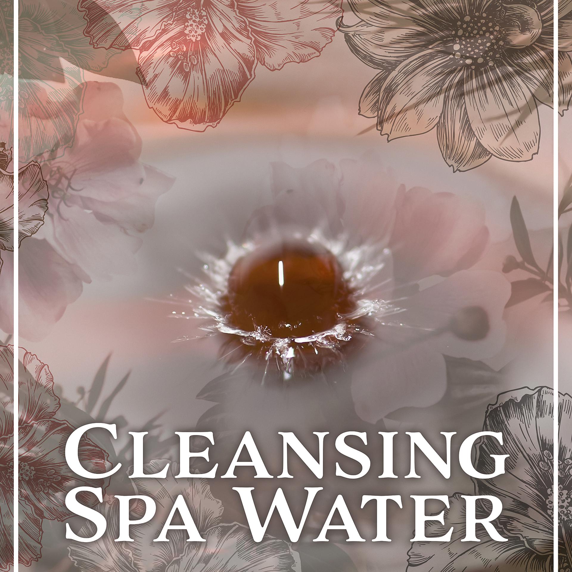 Постер альбома Cleansing Spa Water - Improve Circulation, Wonderful Massage, Dazzling Skin, Hammam, Body Care, Turkish Sauna