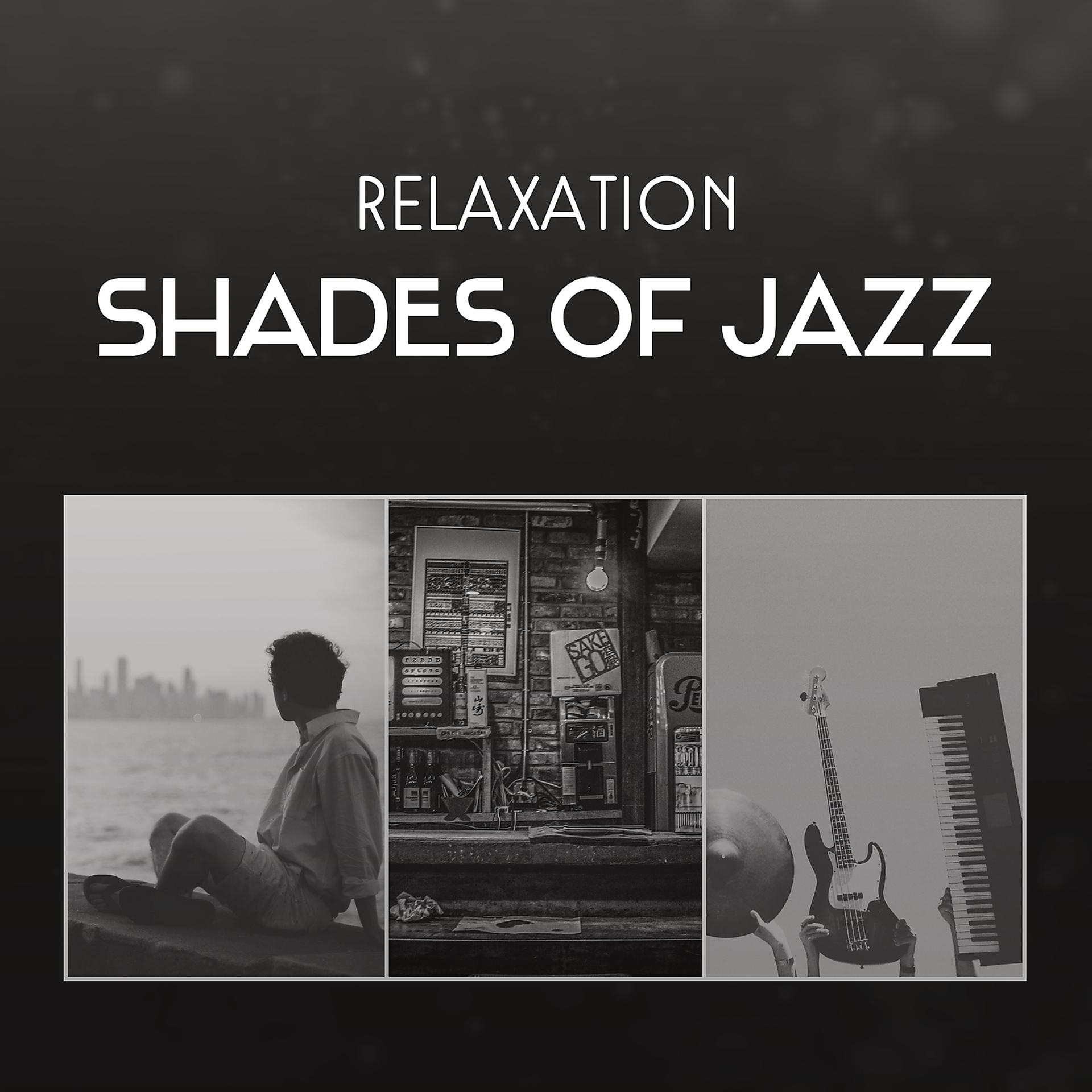 Постер альбома Relaxation Shades of Jazz – Looseness Sounds for Reduce Stress, Soothe Your Soul, Pleasant Dinner with Lover and Sentimental Mood