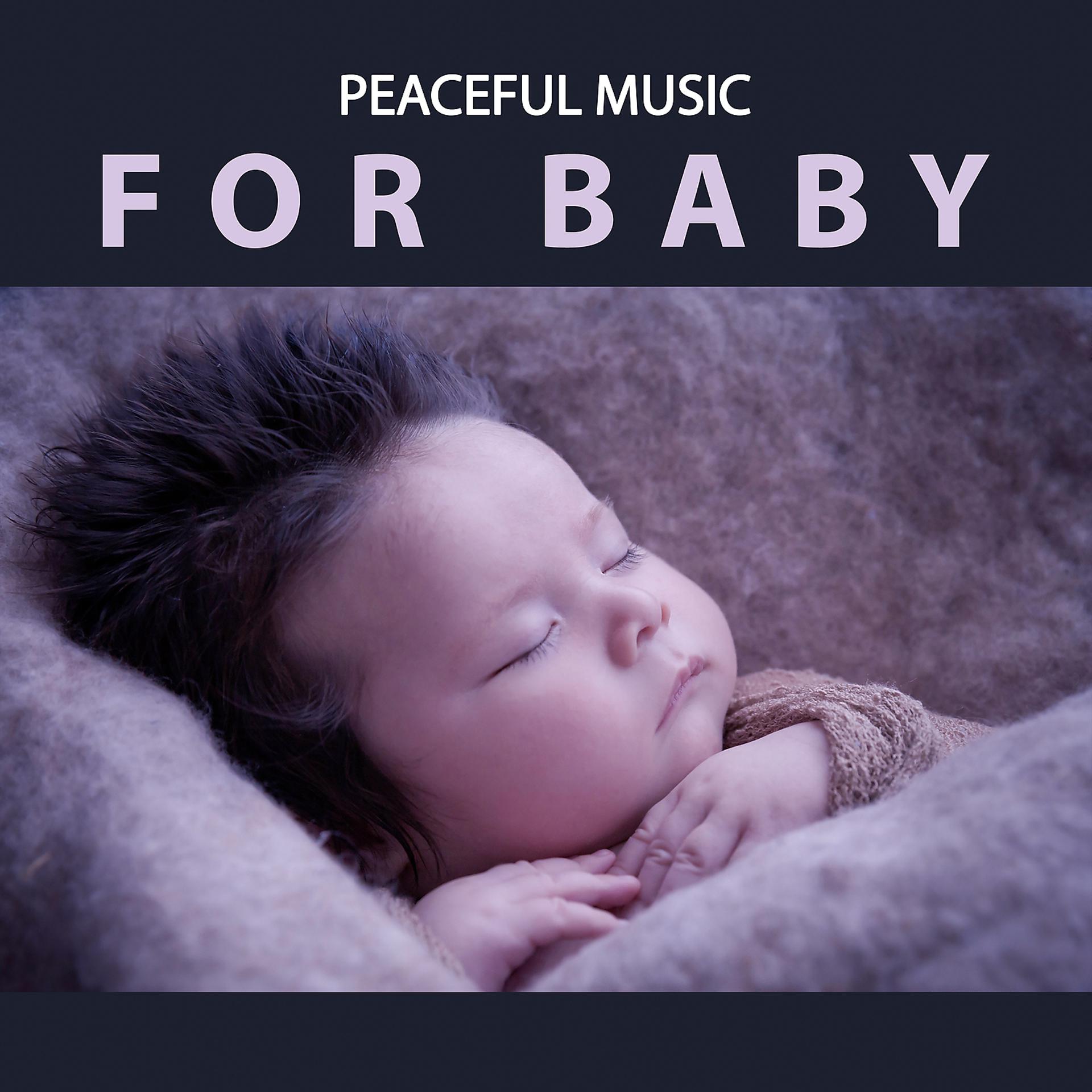Постер альбома Peaceful Music for Baby – Calm Soothing Music for Babies, Soft Lullaby Sounds, Bedtime Songs