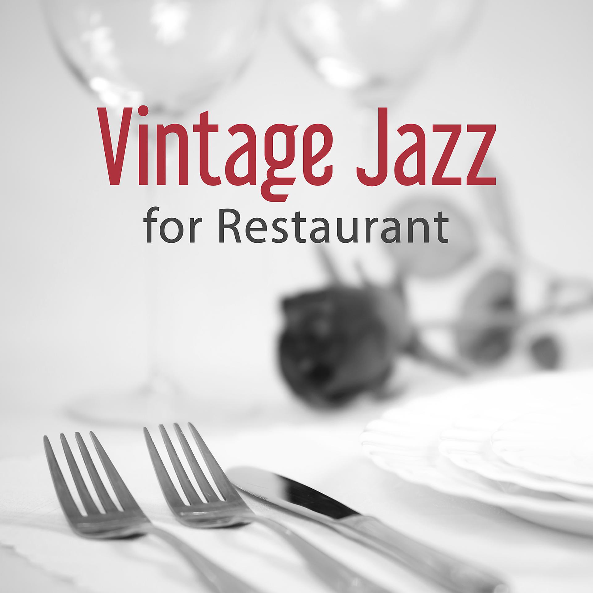 Постер альбома Vintage Jazz for Restaurant – Smooth Retro Jazz for Background, Background Jazz for Restaurant, Calm Soft Jazz
