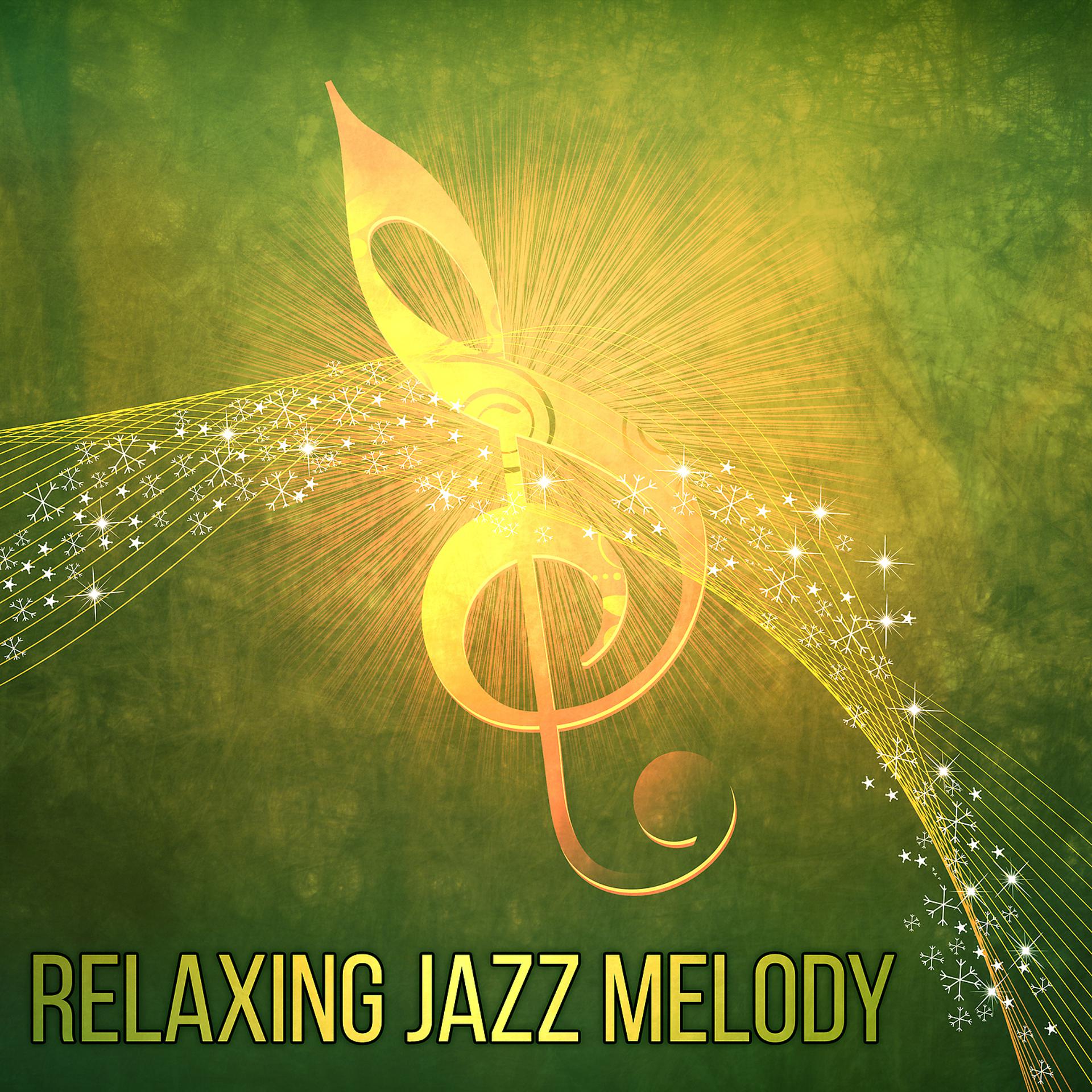Постер альбома Relaxing Jazz Melody – Instrumental Jazz, Sax Jazz Relaxation, Relaxing Smooth Jazz