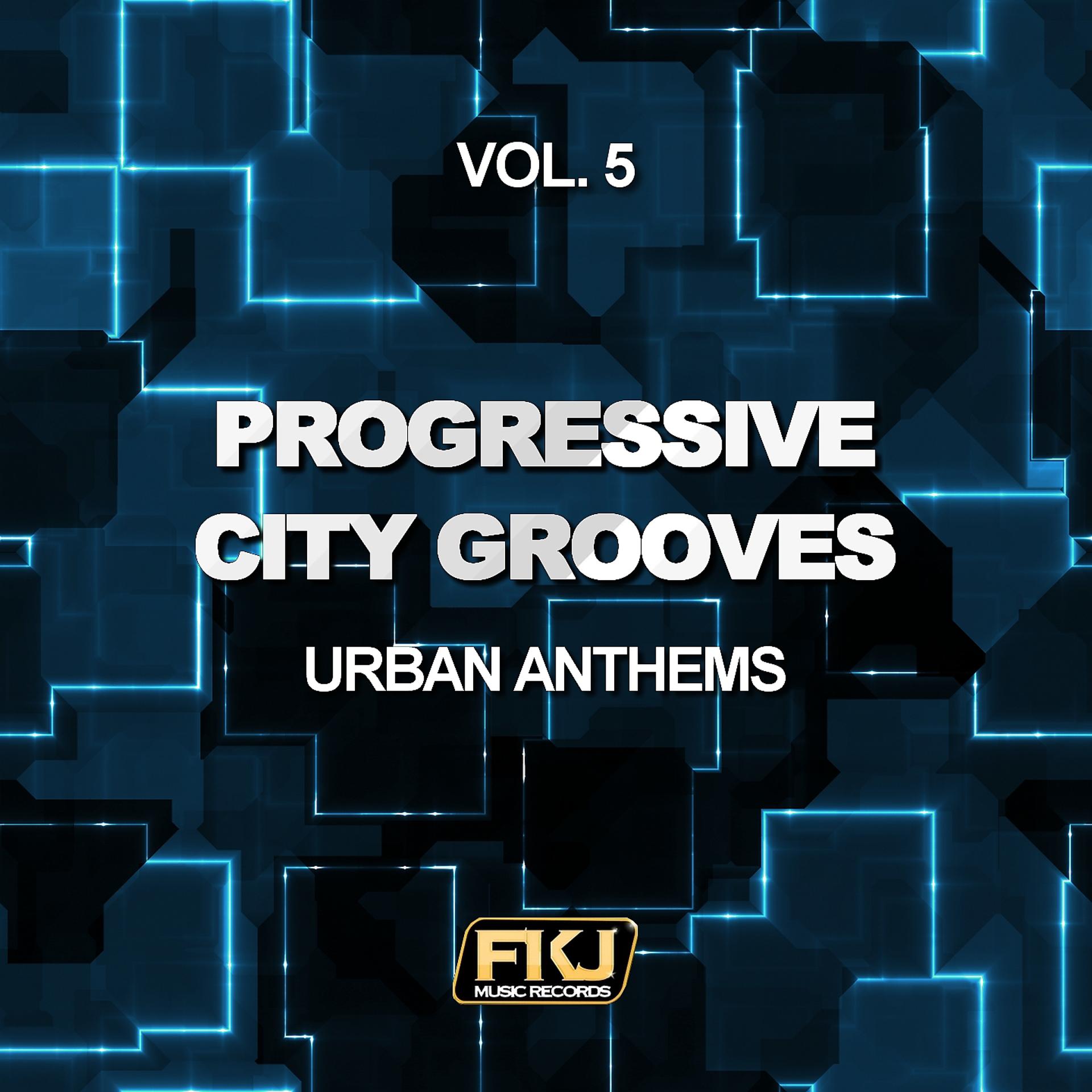 Постер альбома Progressive City Grooves, Vol. 5 (Urban Anthems)