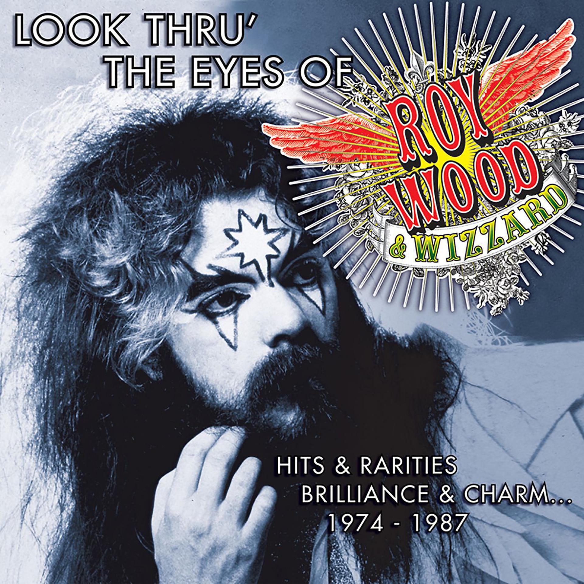 Постер альбома Look Thru' the Eyes of Roy Wood & Wizzard - Hits & Rarities, Brilliance & Charm... (1974-1987)