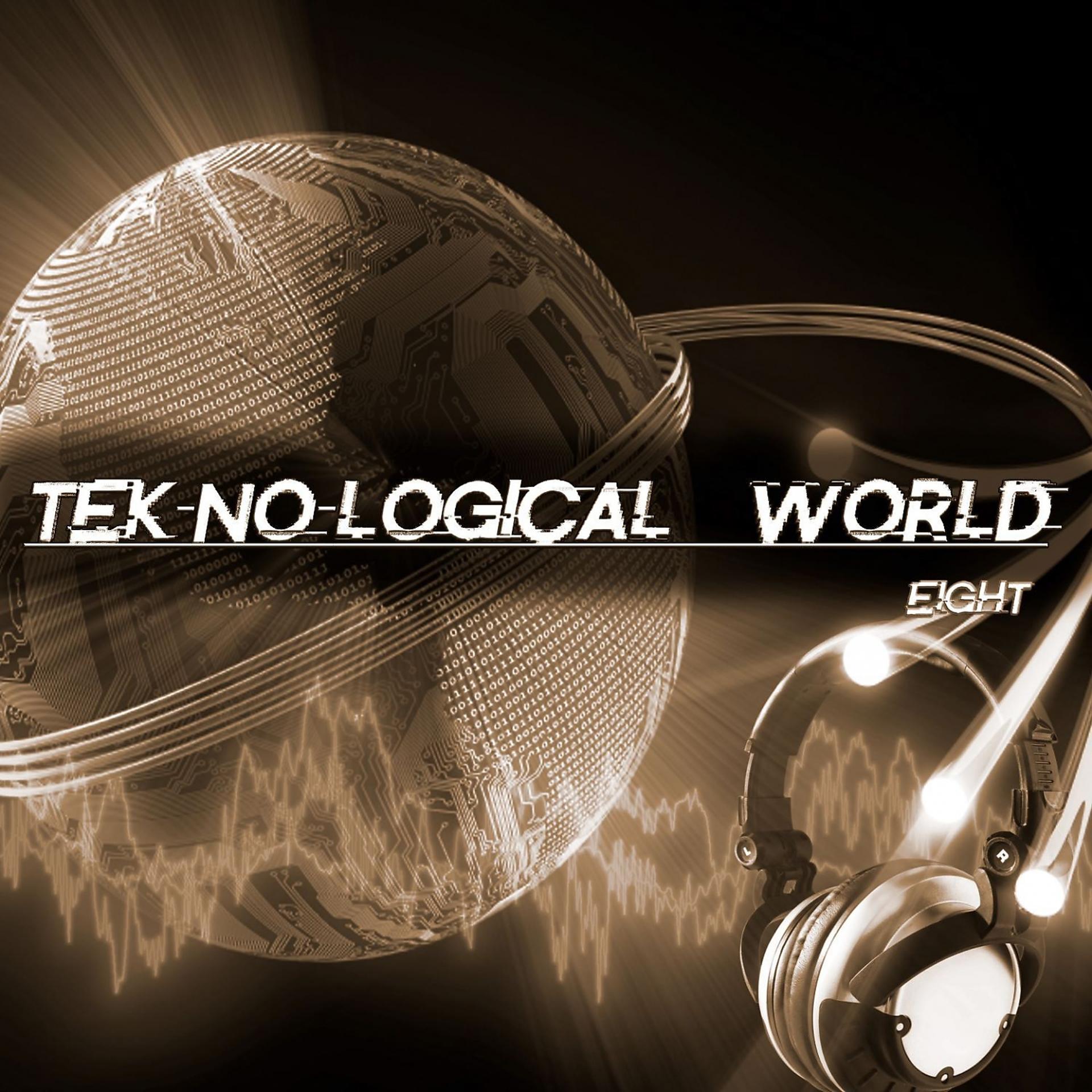 Постер альбома Tek-No-Logical World, Eight