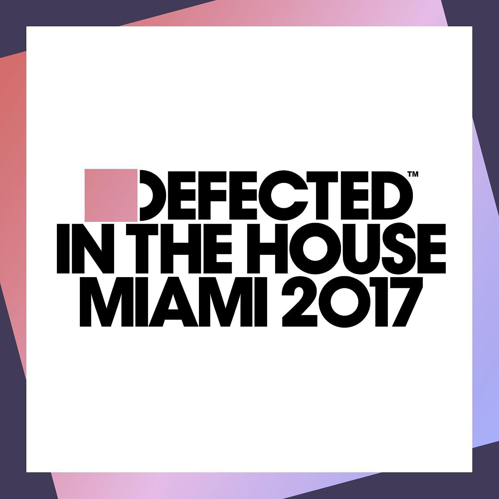 Постер альбома Defected In The House Miami 2017