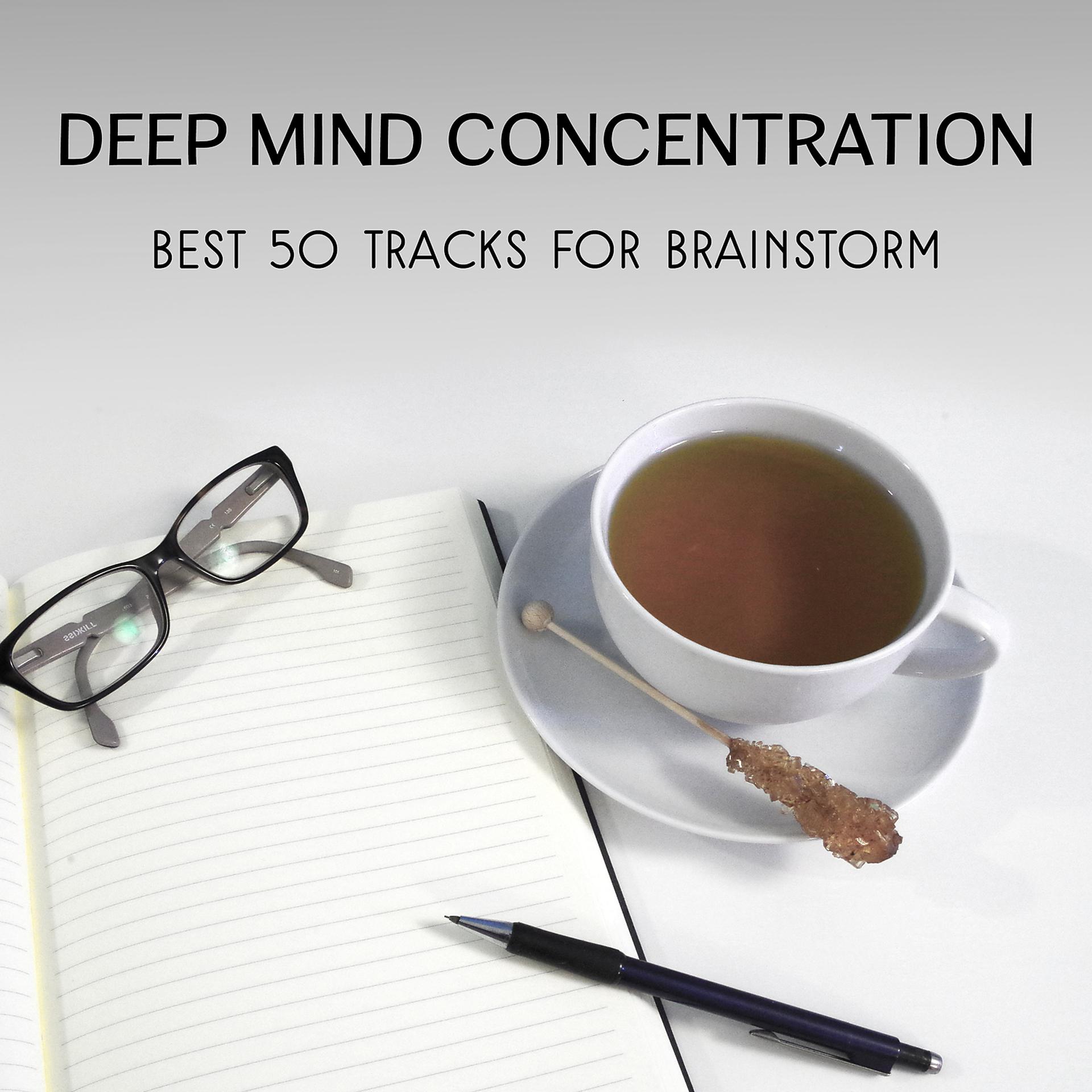 Постер альбома Deep Mind Concentration - Best 50 Tracks for Brainstorm, Focusing, Memory Improving, Brain Development & Training, Mindfulness Meditation