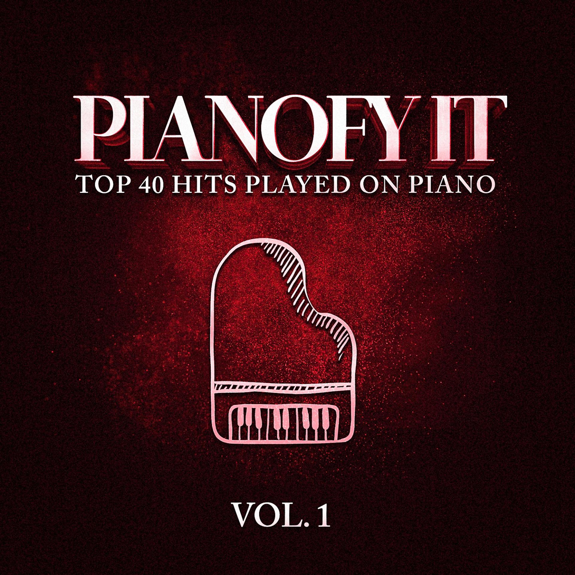 Постер альбома Pianofy It, Vol. 1 - Top 40 Hits Played On Piano