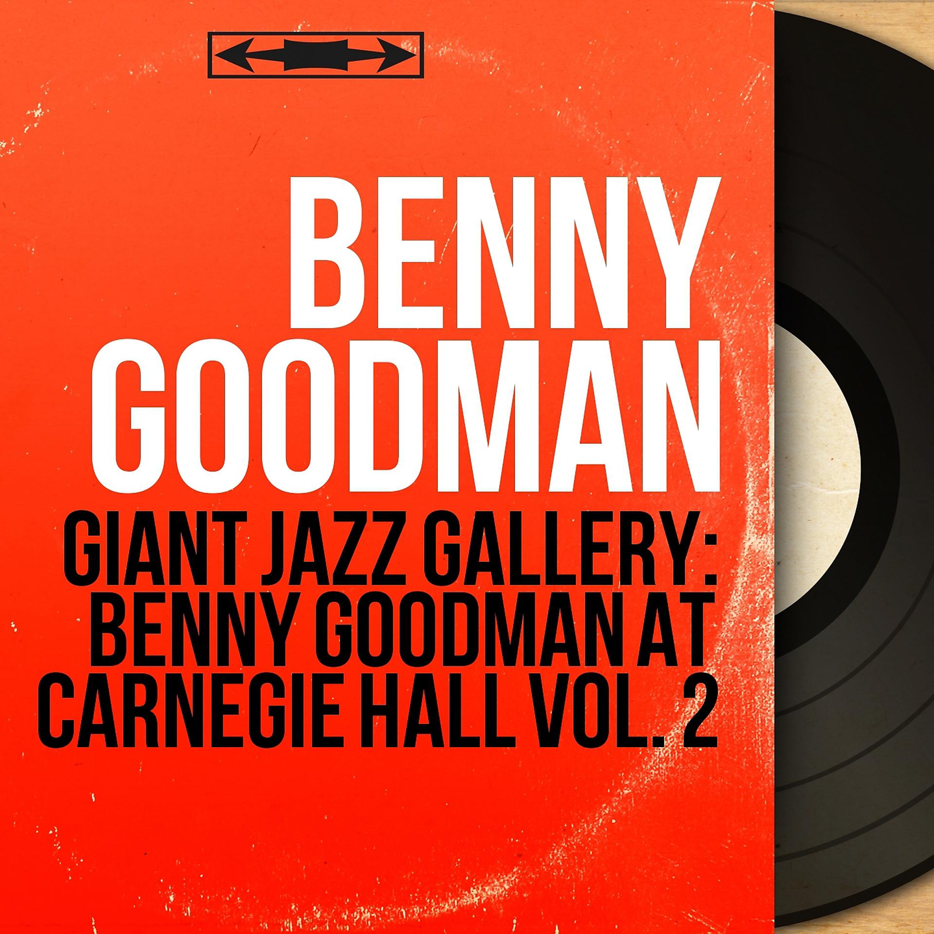 Постер альбома Giant Jazz Gallery: Benny Goodman at Carnegie Hall Vol. 2