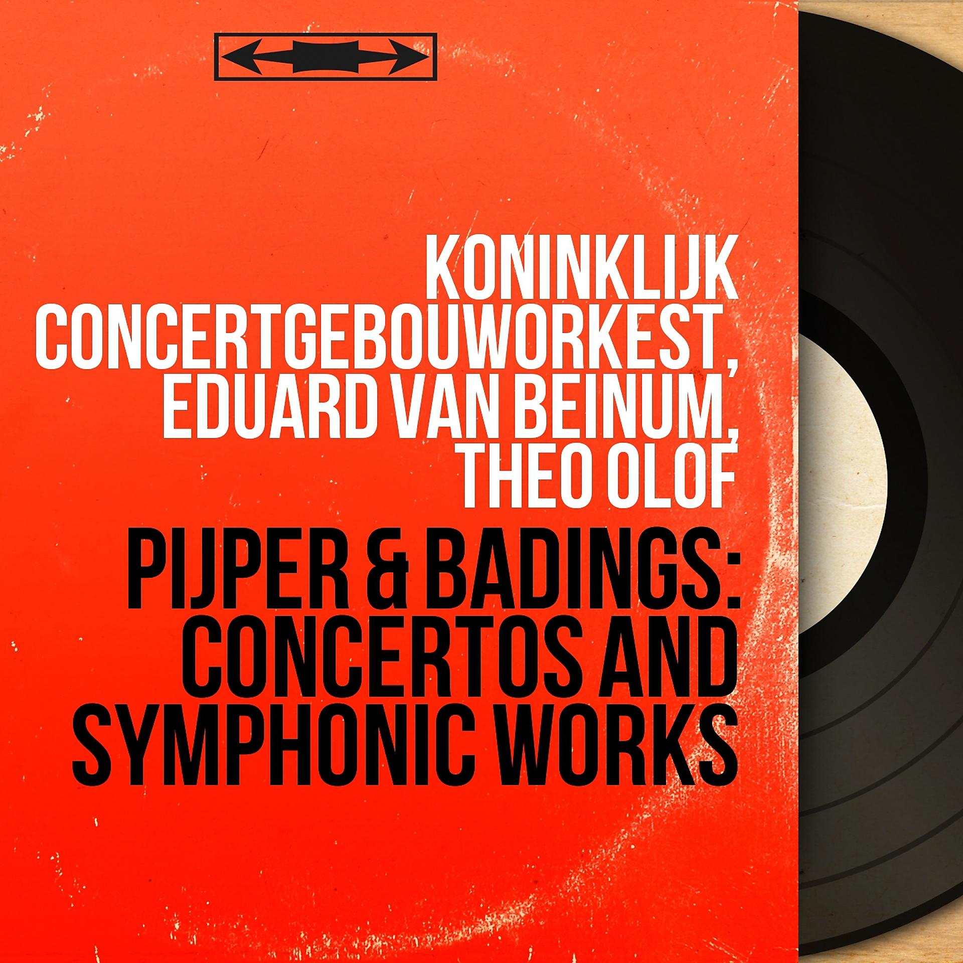 Постер альбома Pijper & Badings: Concertos and Symphonic Works
