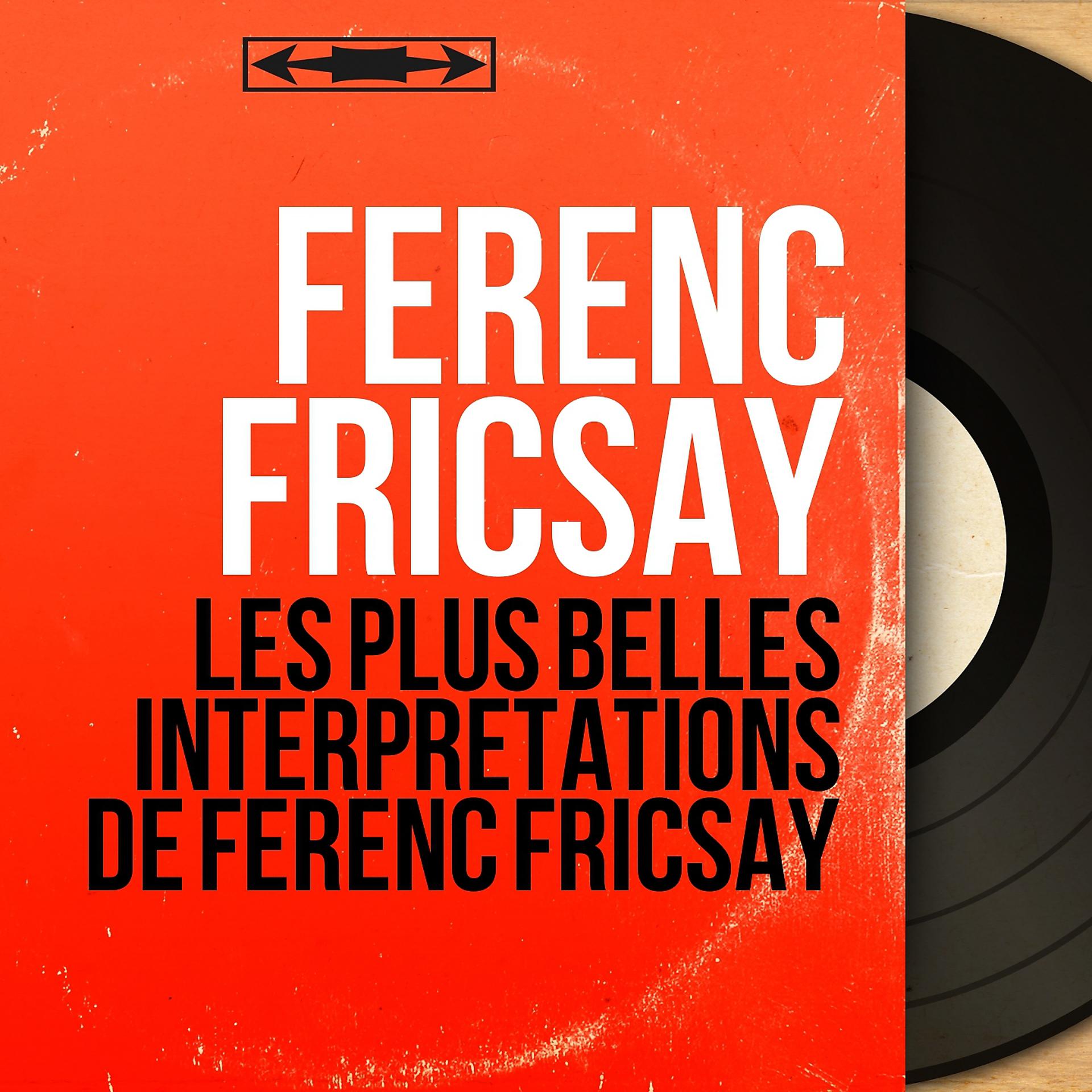 Постер альбома Les plus belles interprétations de Ferenc Fricsay
