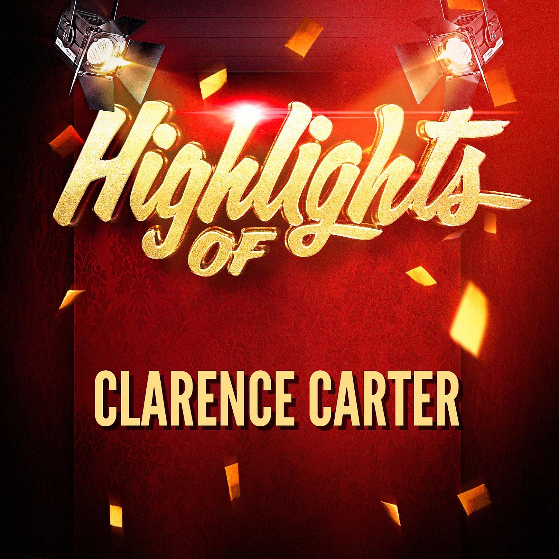 Постер альбома Highlights of Clarence Carter